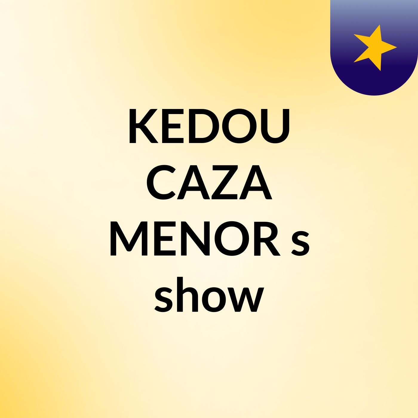KEDOU CAZA MENOR's show