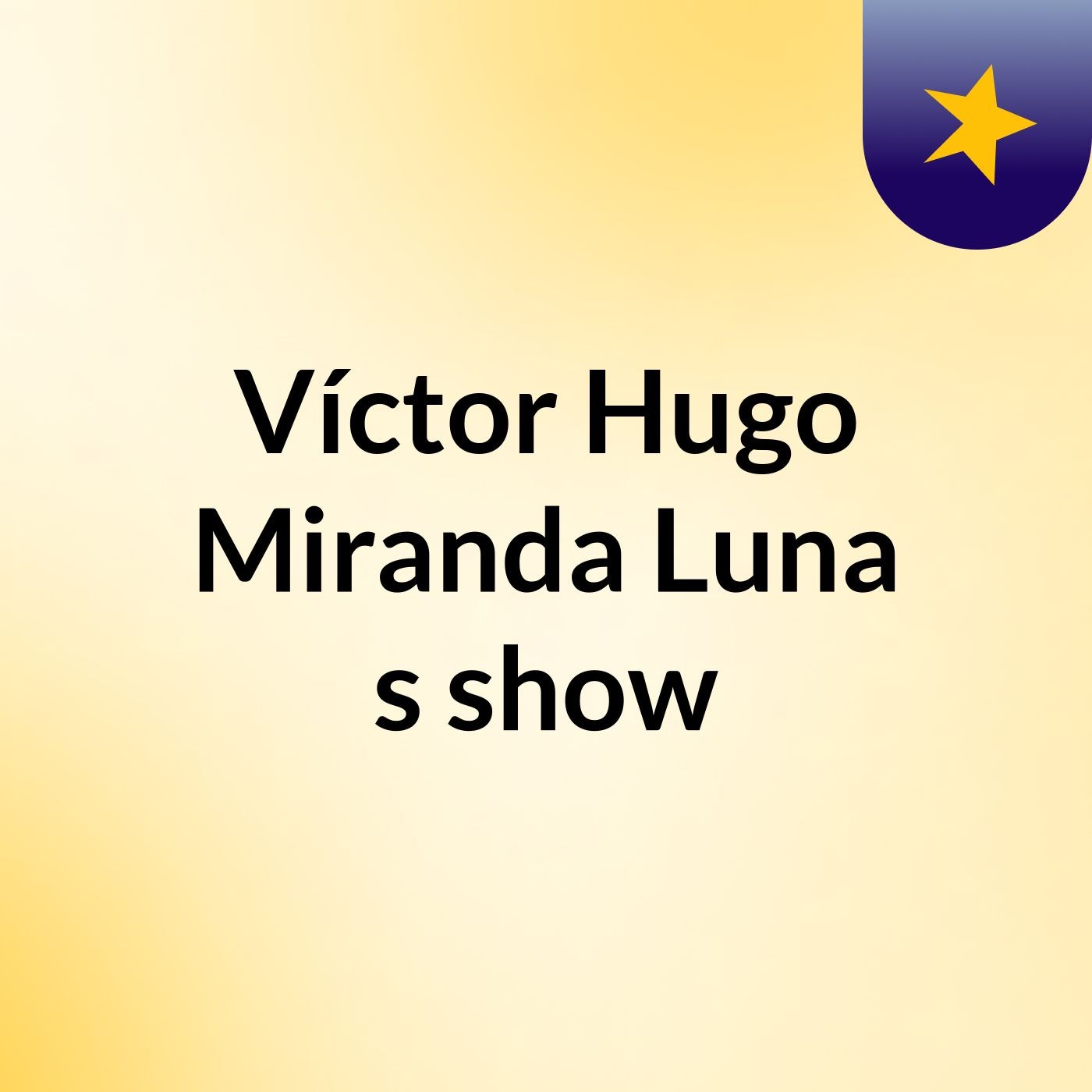 Víctor Hugo Miranda Luna's show