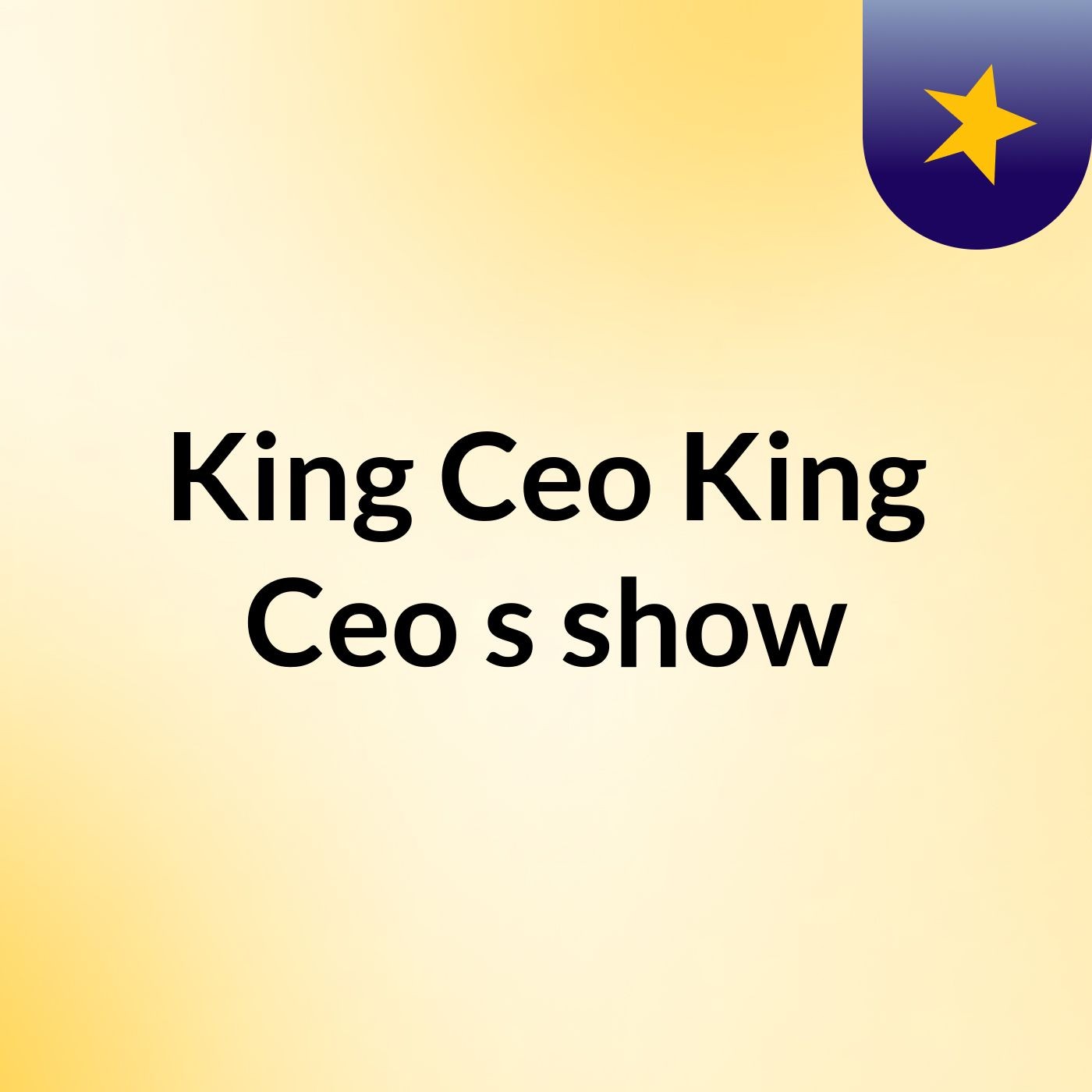 King Ceo King Ceo's show