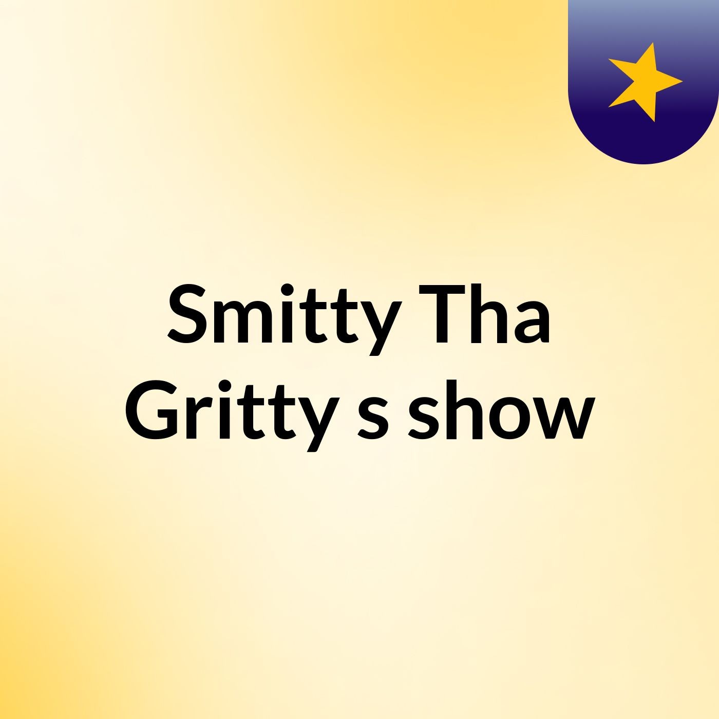Smitty Tha Gritty's show cover art