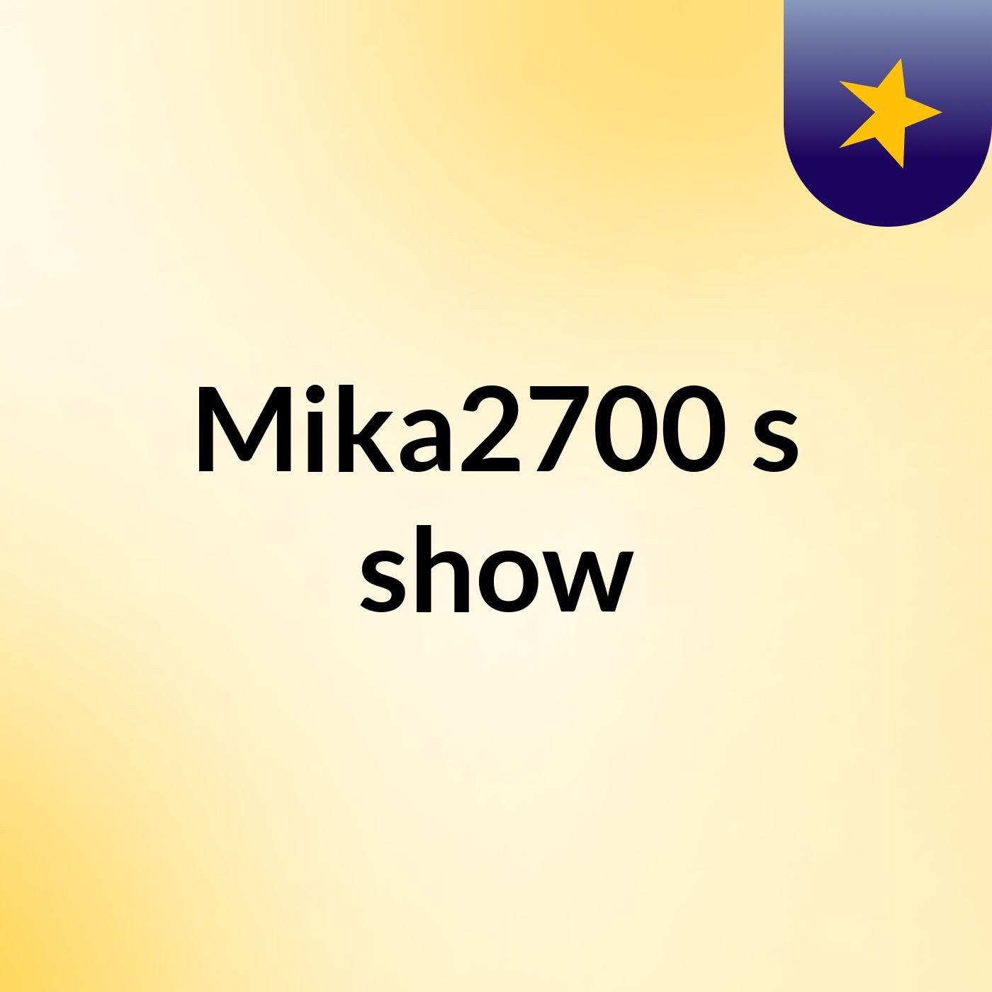 Mika2700's show