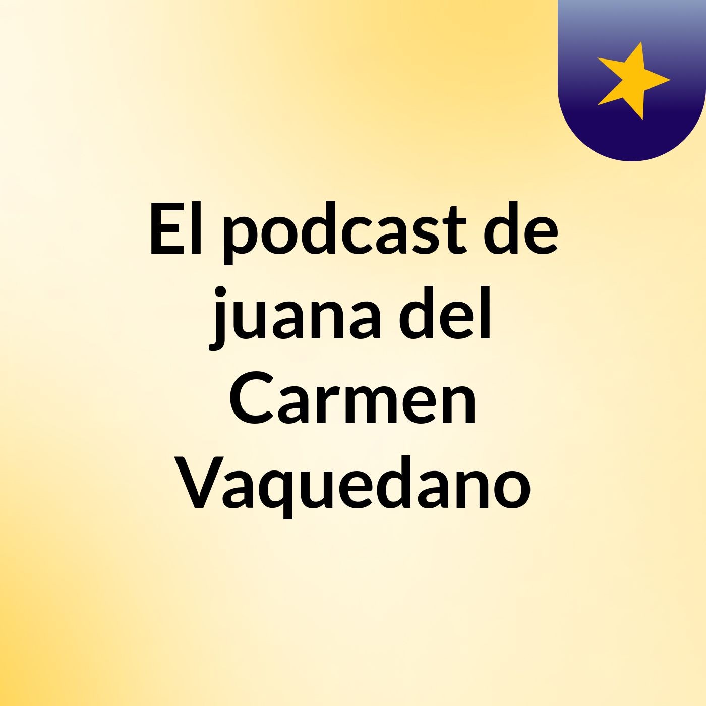 El podcast de juana del Carmen Vaquedano