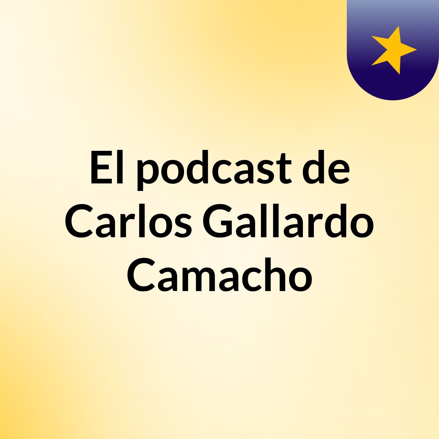 El podcast de Carlos Gallardo Camacho