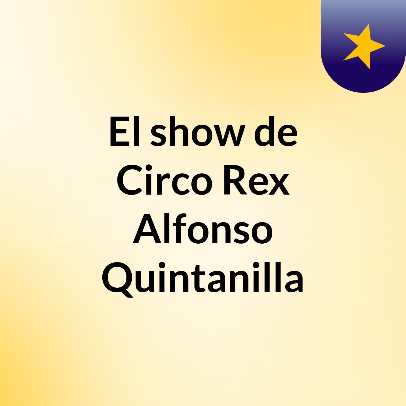 El show de Circo Rex Alfonso Quintanilla