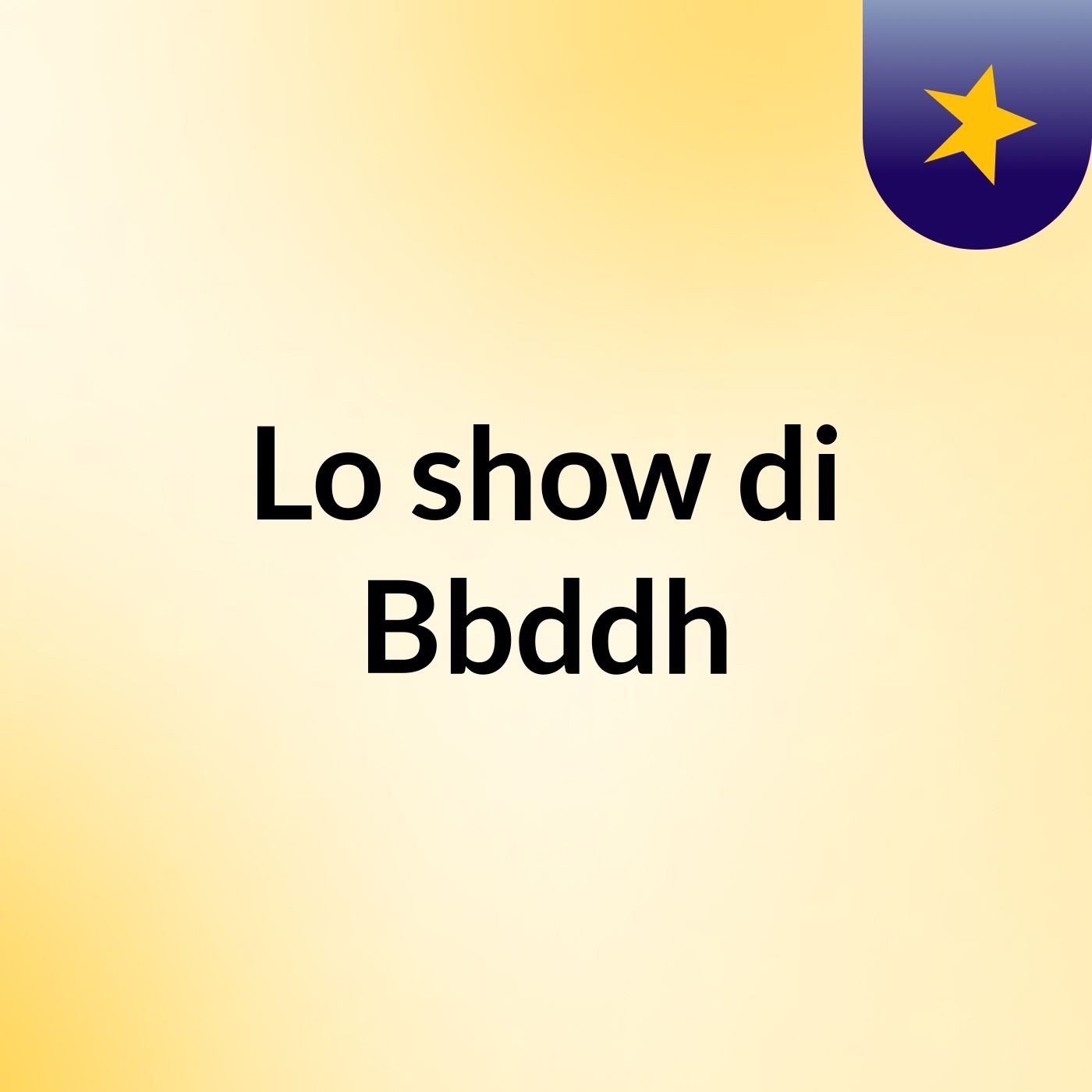 Lo show di Bbddh