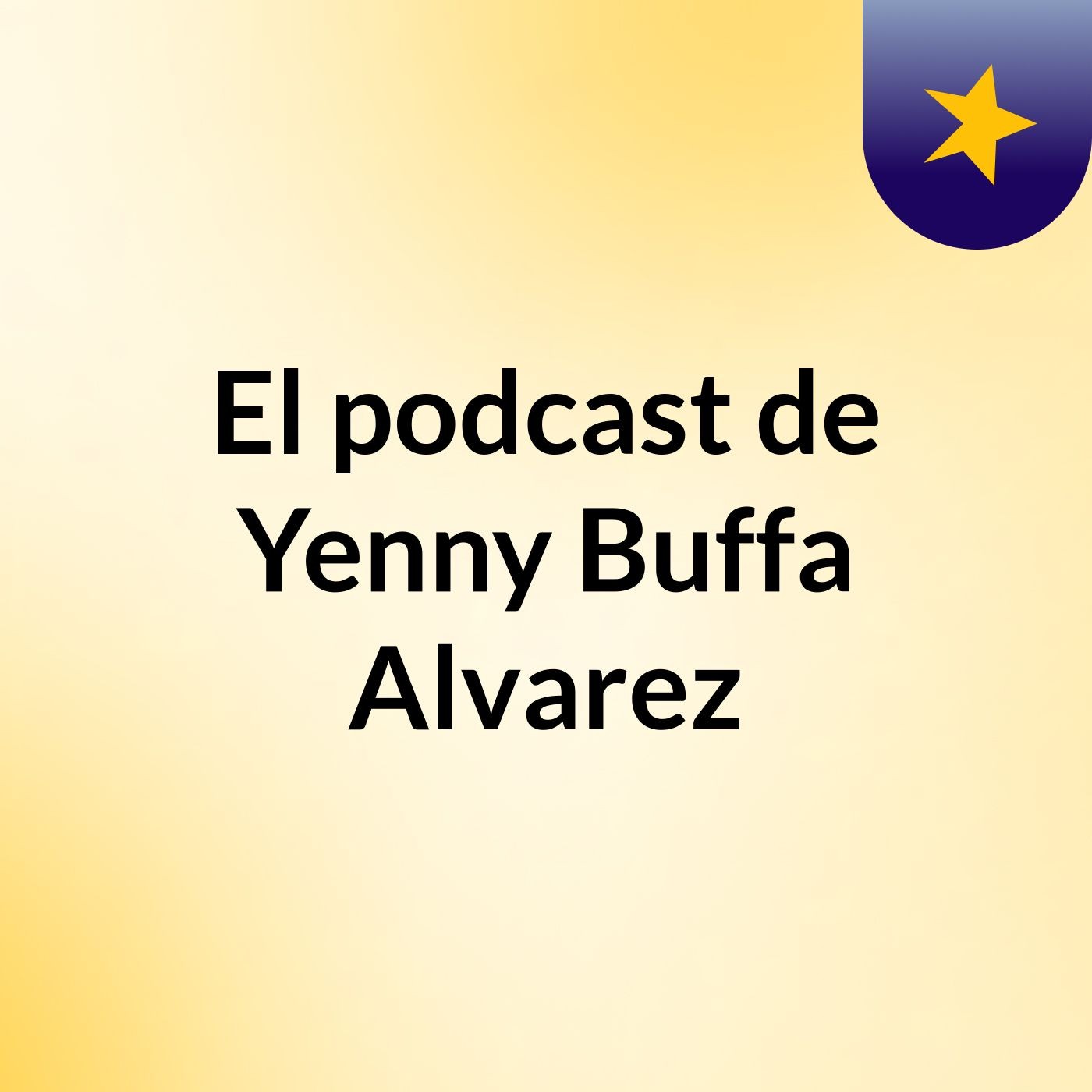 El podcast de Yenny Buffa Alvarez