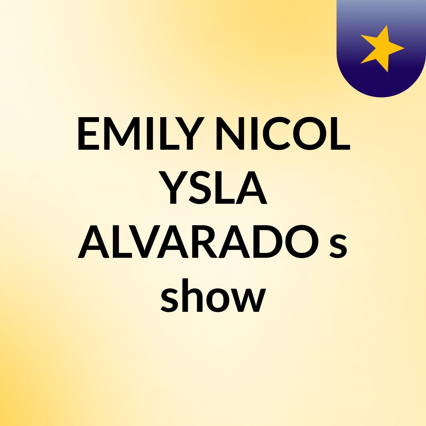 EMILY NICOL YSLA ALVARADO's show