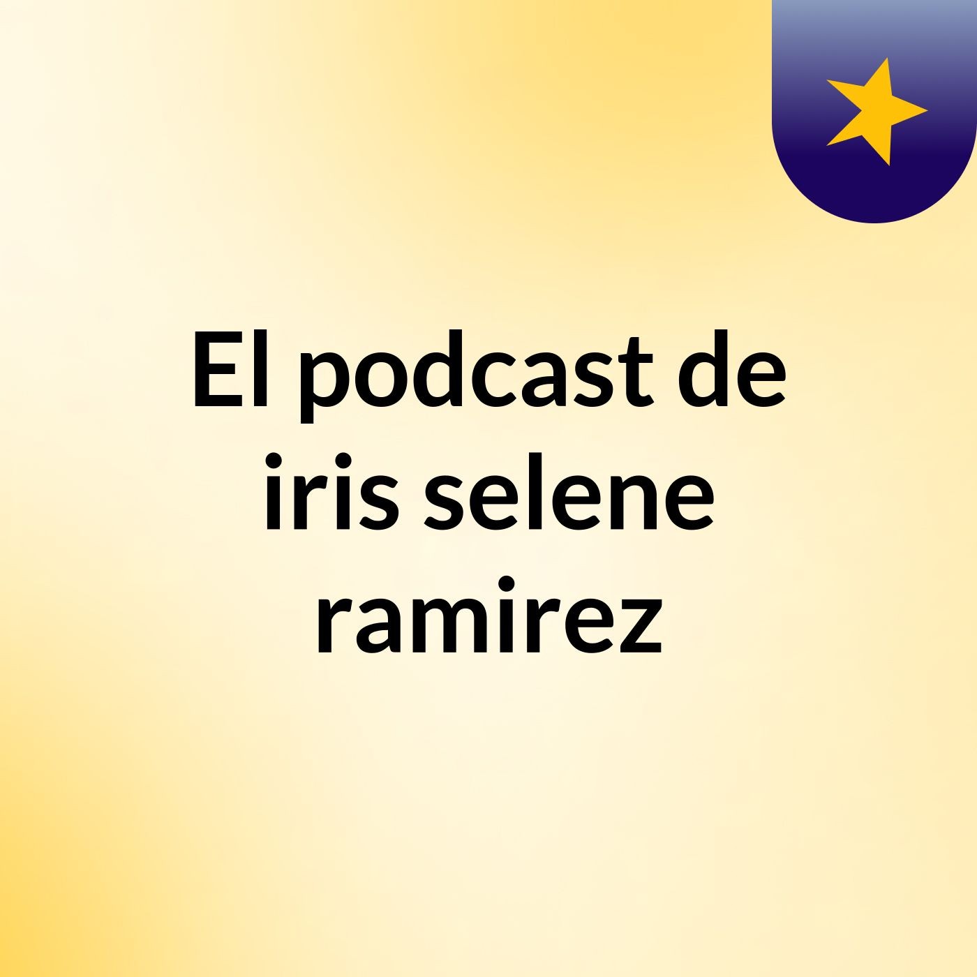 El podcast de iris selene ramirez podcast artwork