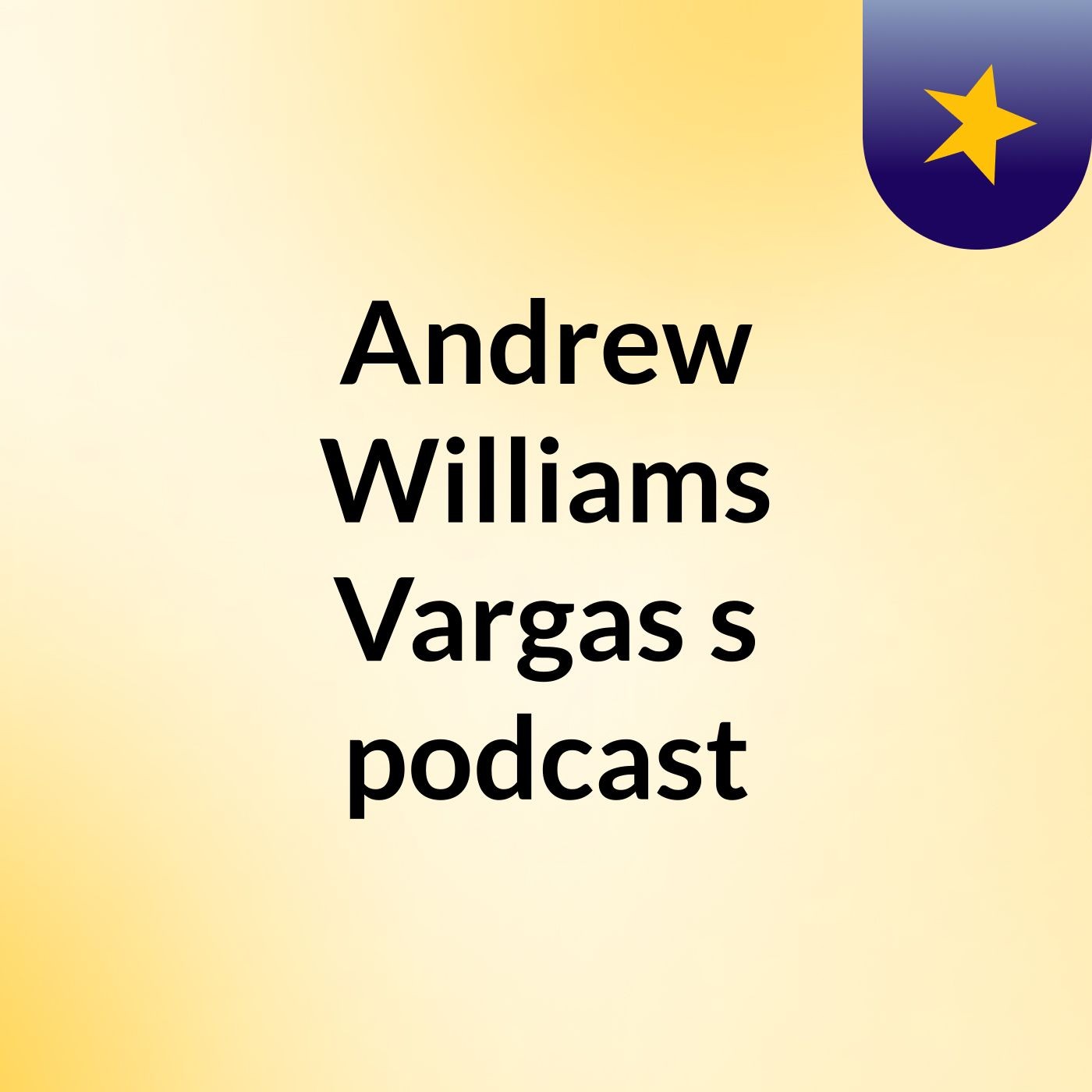 Andrew Williams Vargas's podcast