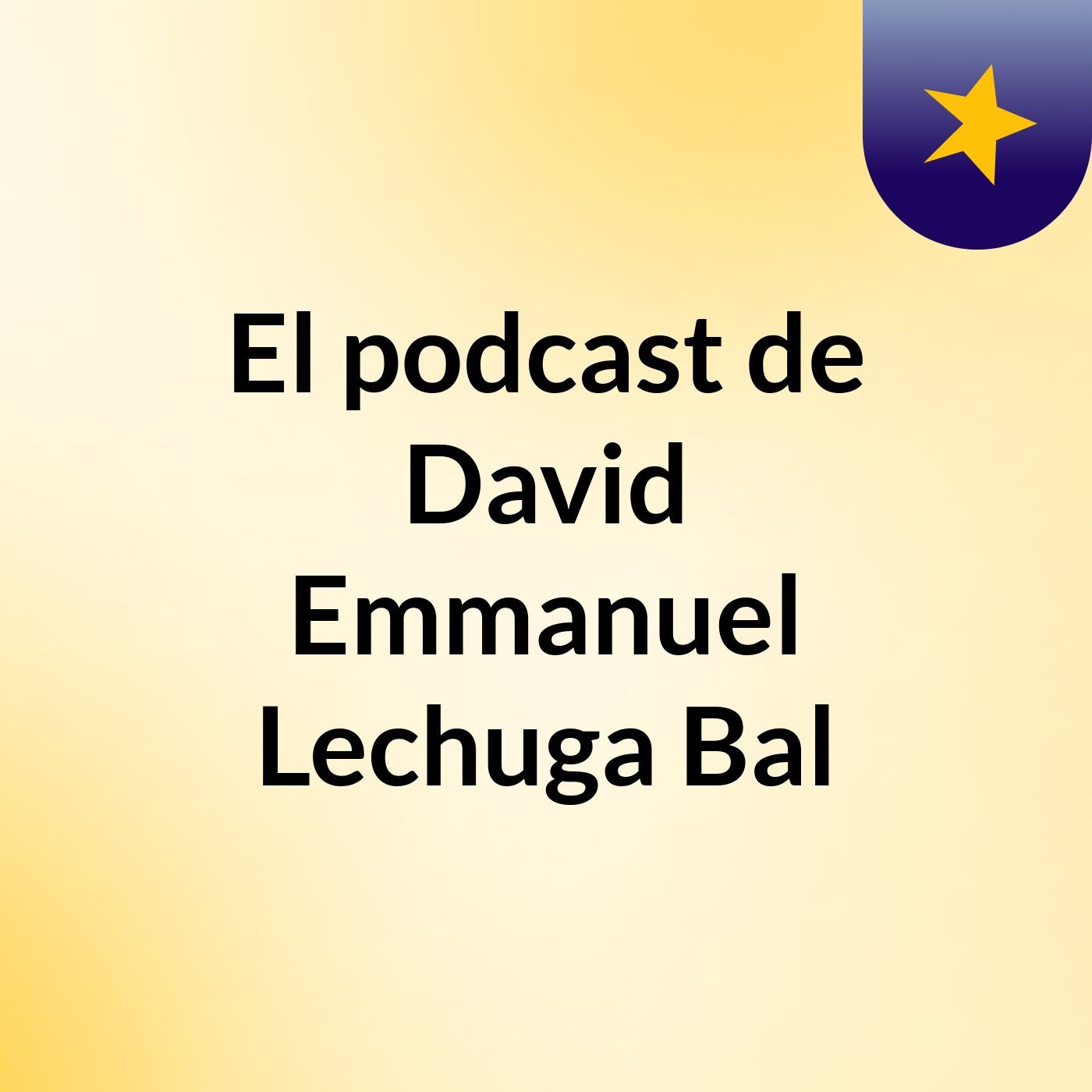 El podcast de David Emmanuel Lechuga Bal