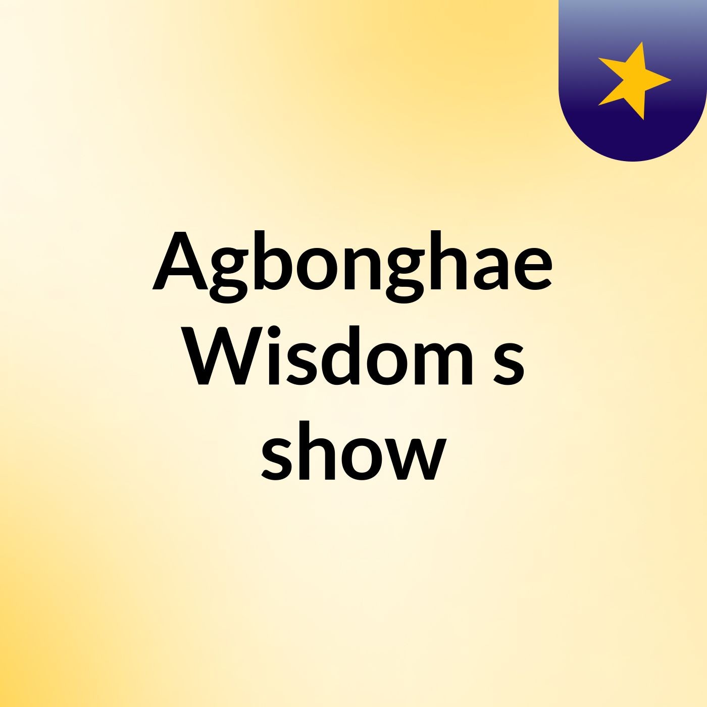 Agbonghae Wisdom's show