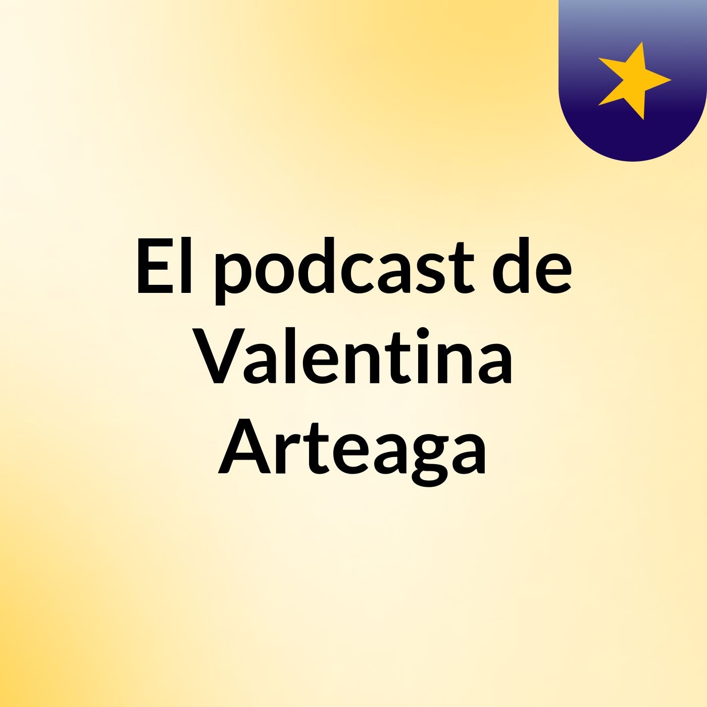 El podcast de Valentina Arteaga podcast artwork