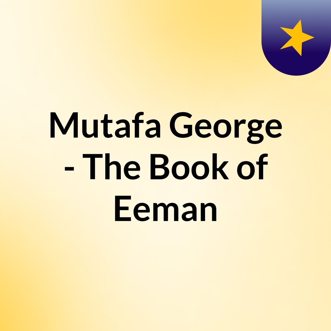 Mutafa George - The Book of Eeman