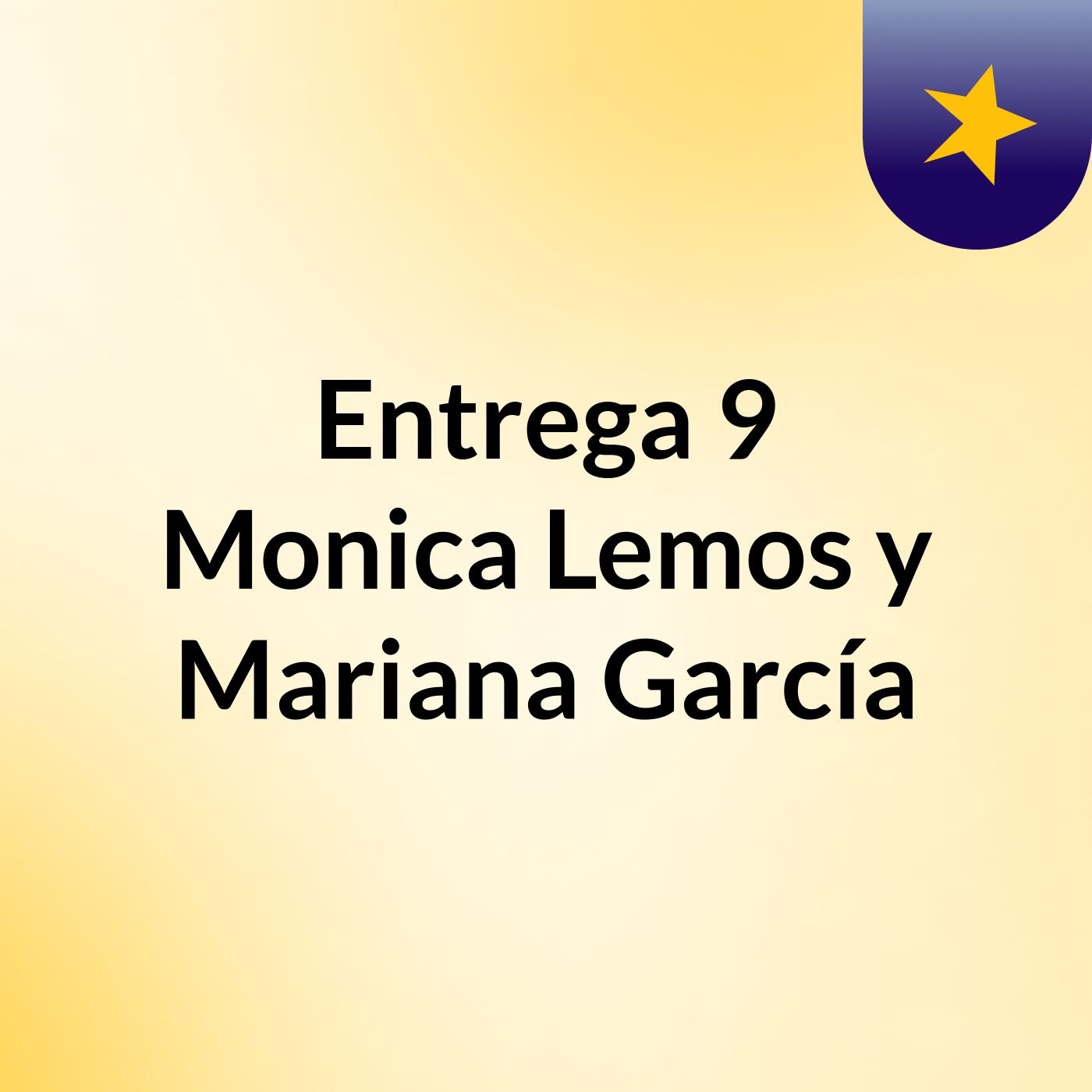 Entrega 9, Monica Lemos y Mariana García podcast artwork