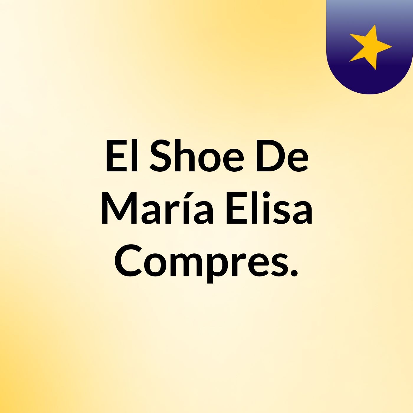 El Shoe De María Elisa Compres.