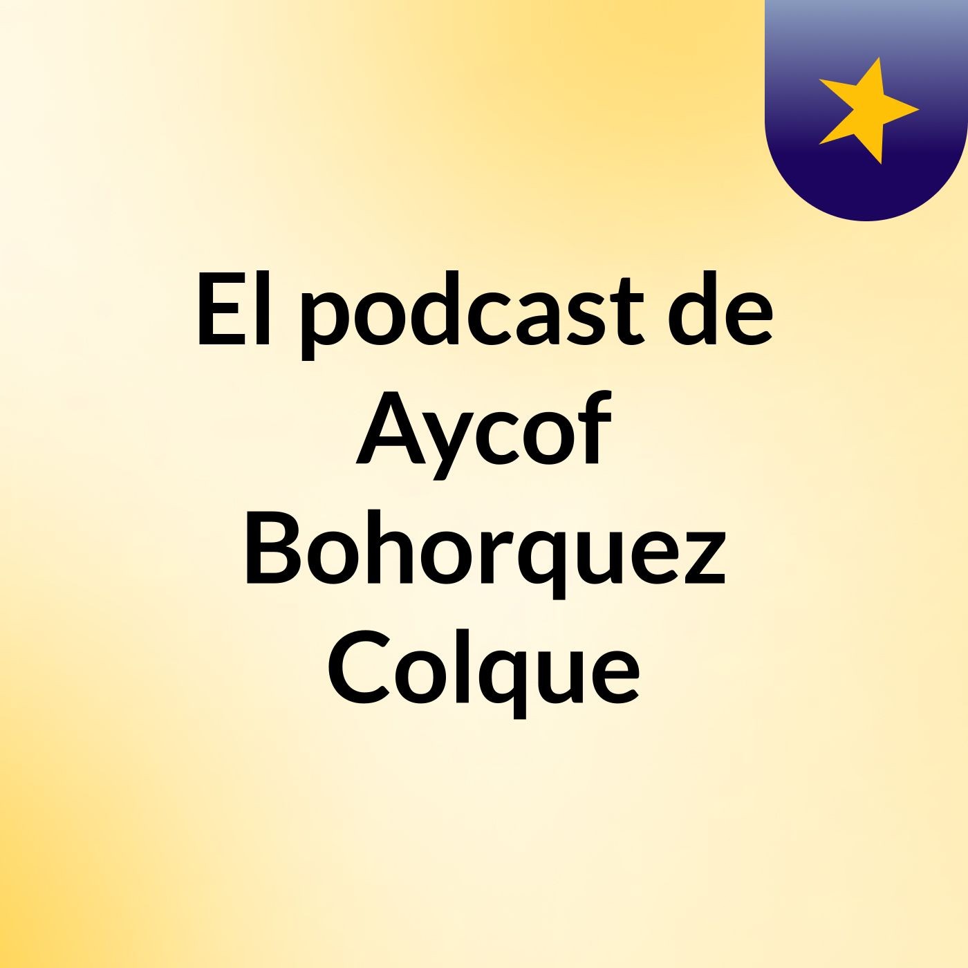 El podcast de Aycof Bohorquez Colque