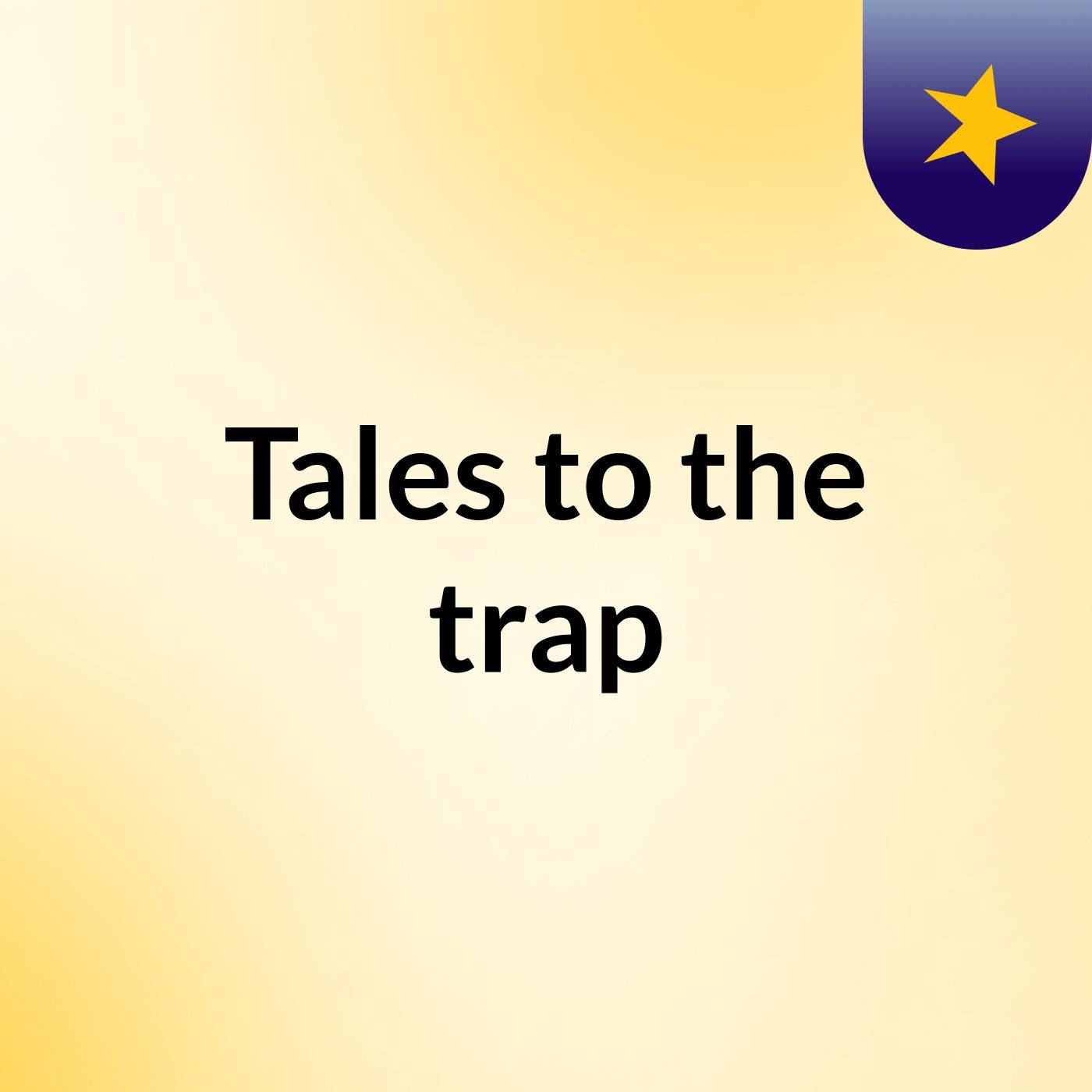 Tales to the trap