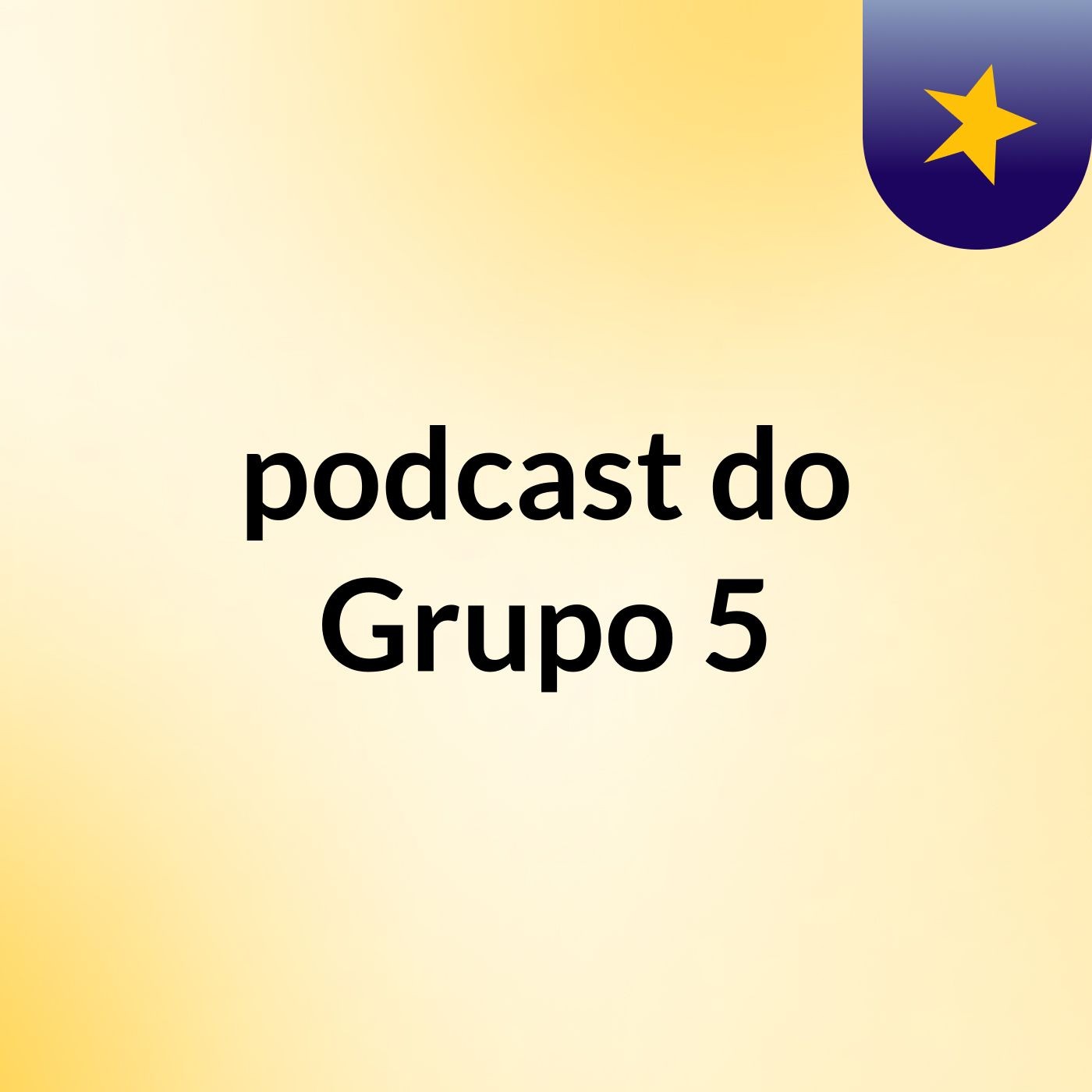 podcast do Grupo 5