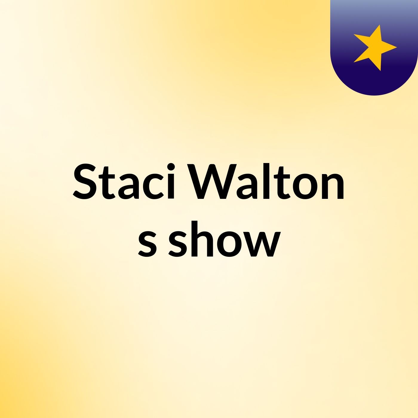 Episode 4 - Staci Walton's show