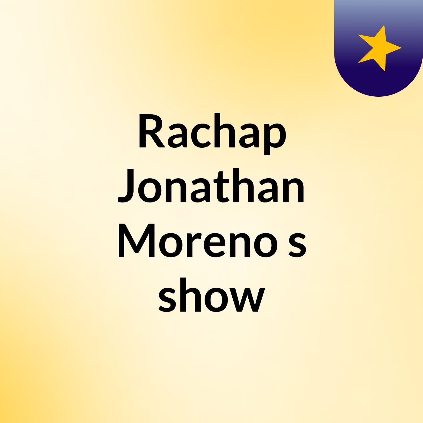Rachap Jonathan Moreno's show
