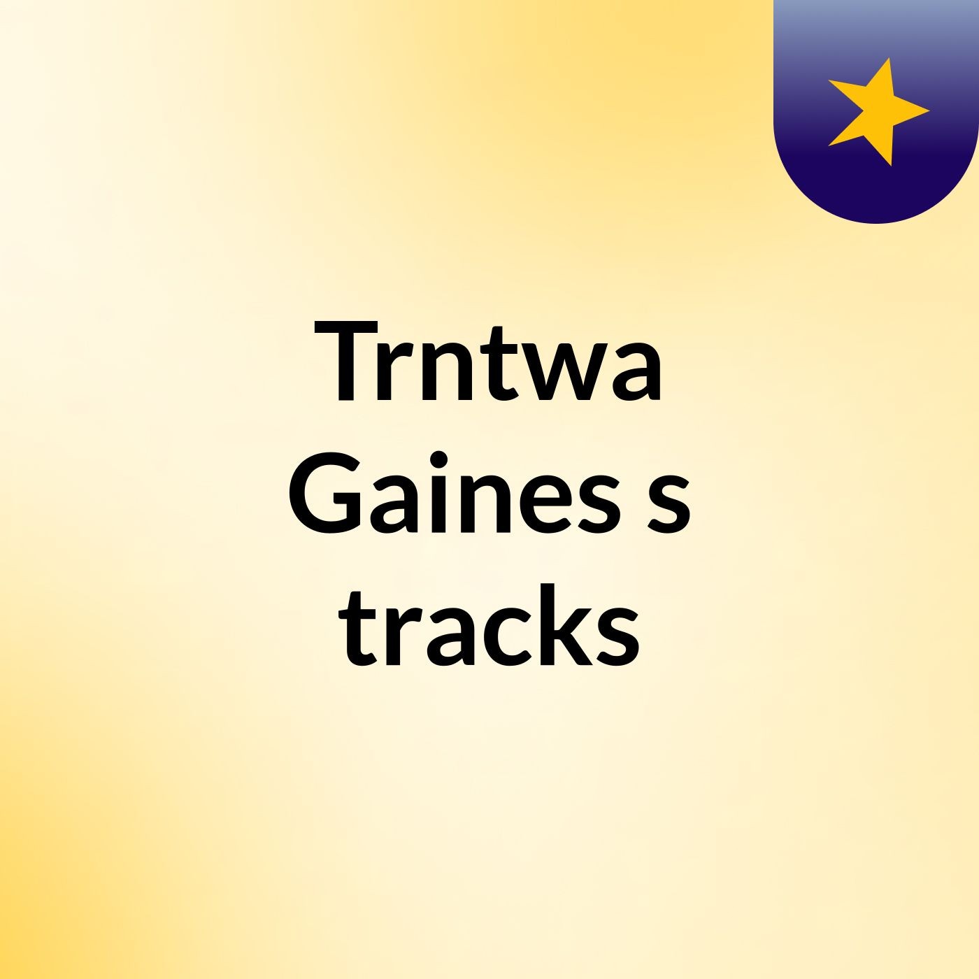 Trntwa Gaines's tracks