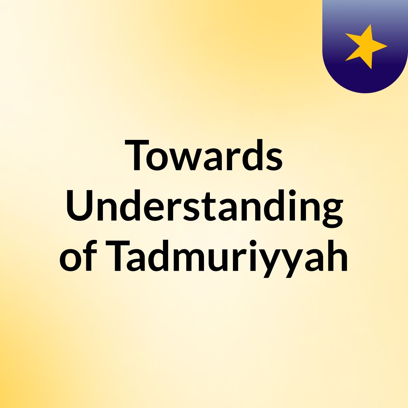 Towards Understanding of Tadmuriyyah