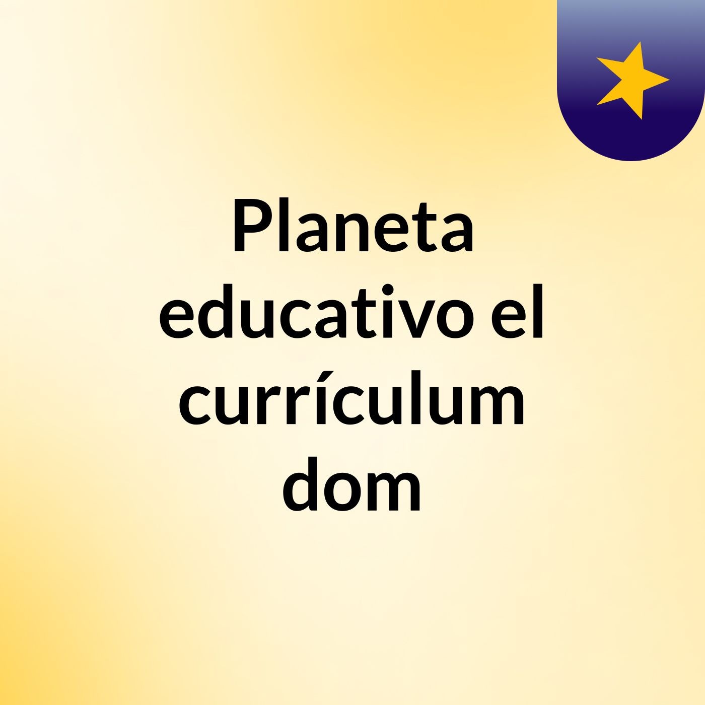 Planeta educativo: el currículum dom podcast artwork