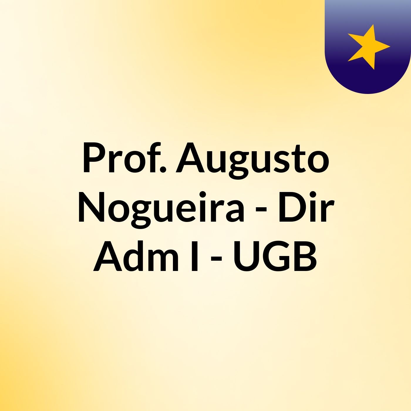 Prof. Augusto Nogueira - Dir Adm I - UGB