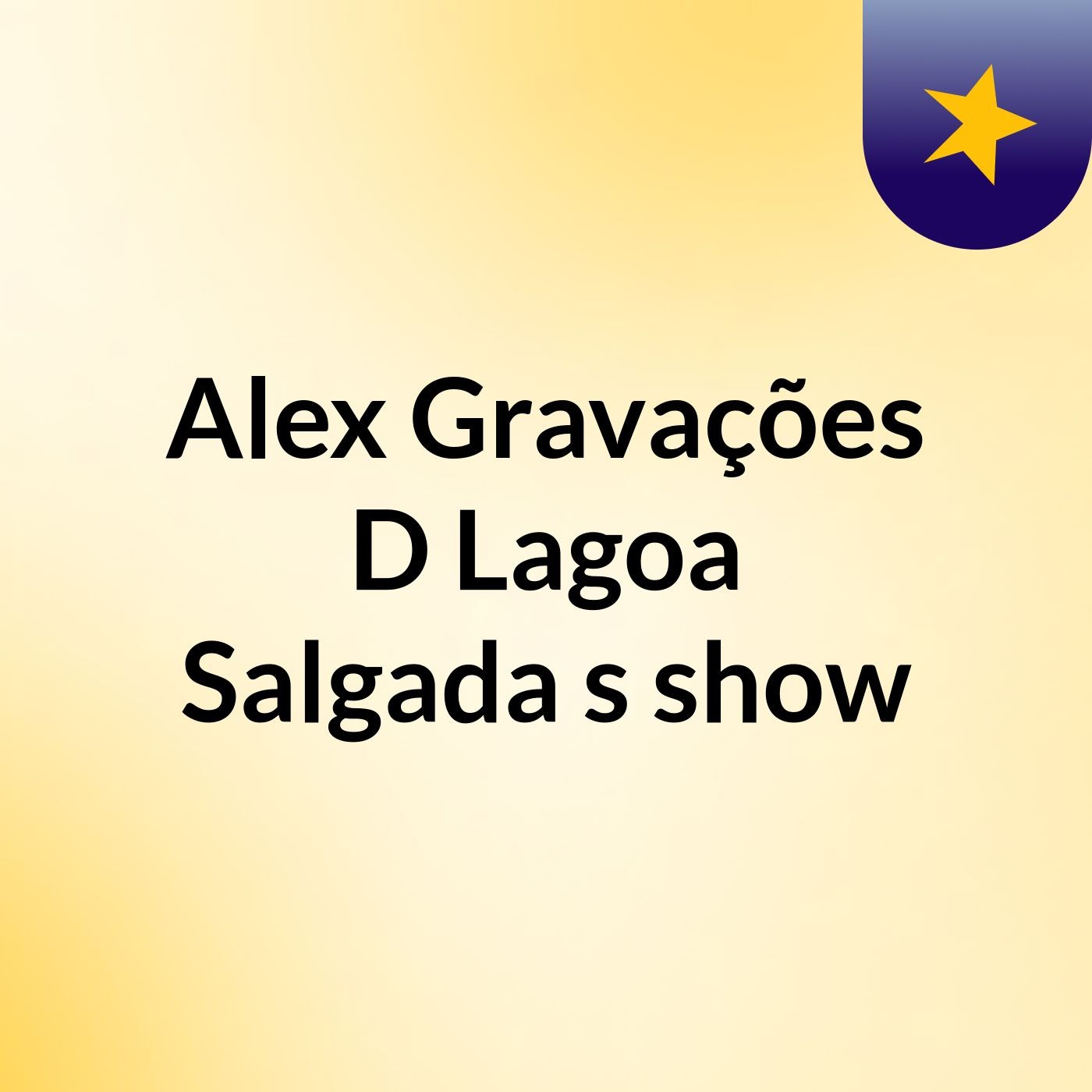 Alex Gravações D Lagoa Salgada's show