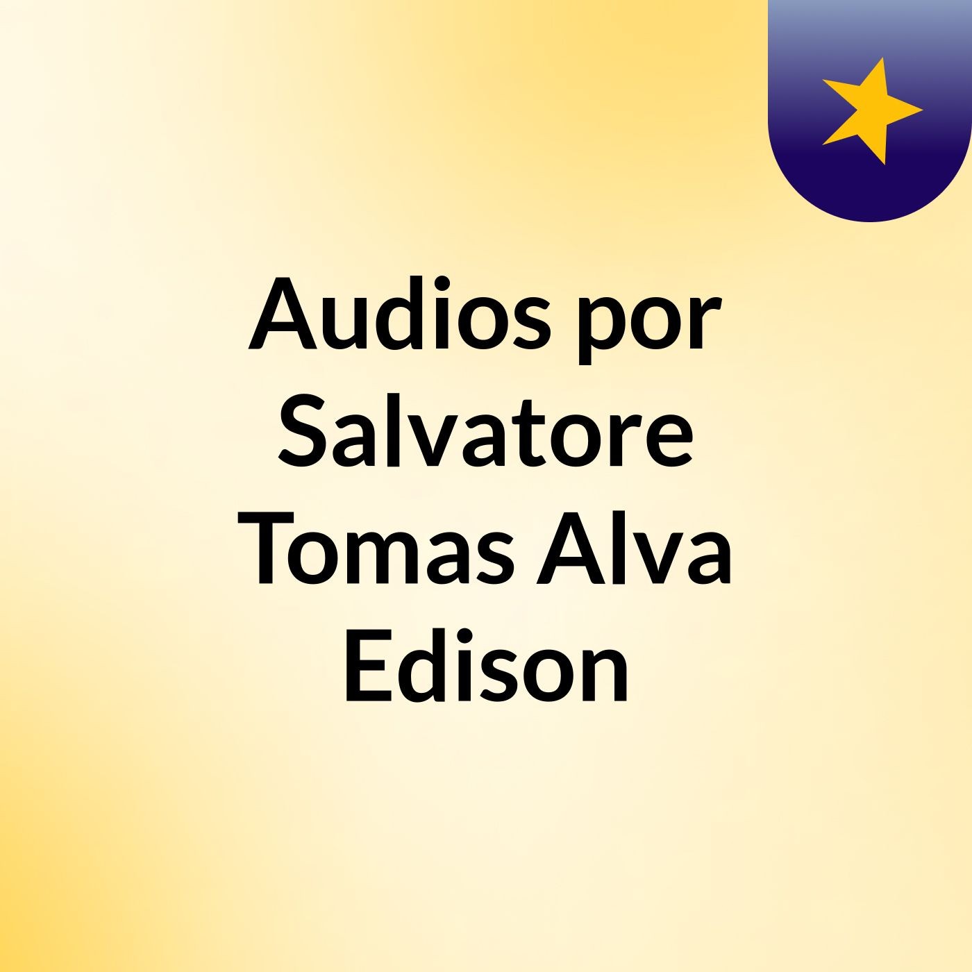 Audios por Salvatore: Tomas Alva Edison