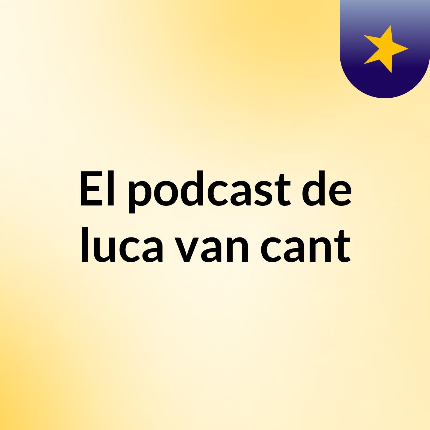 El podcast de luca van cant podcast artwork