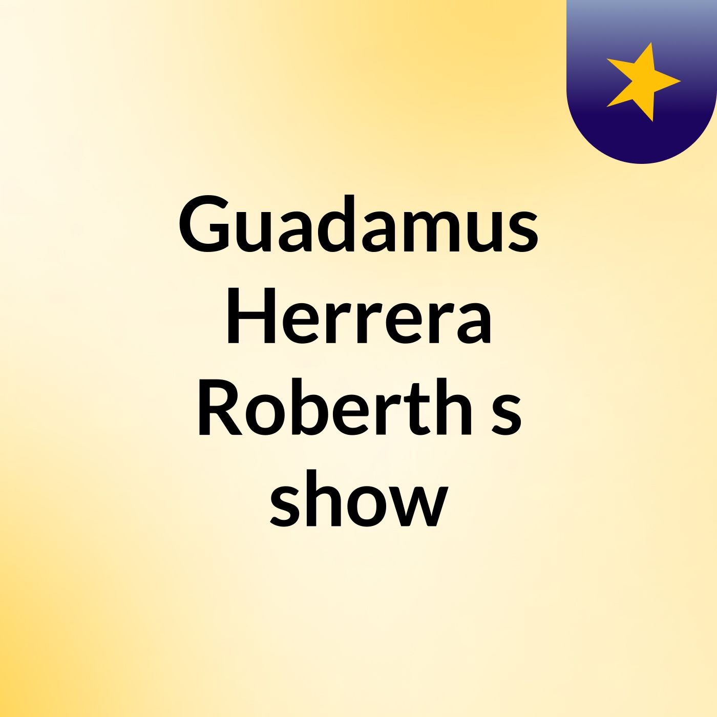 Guadamus Herrera Roberth's show