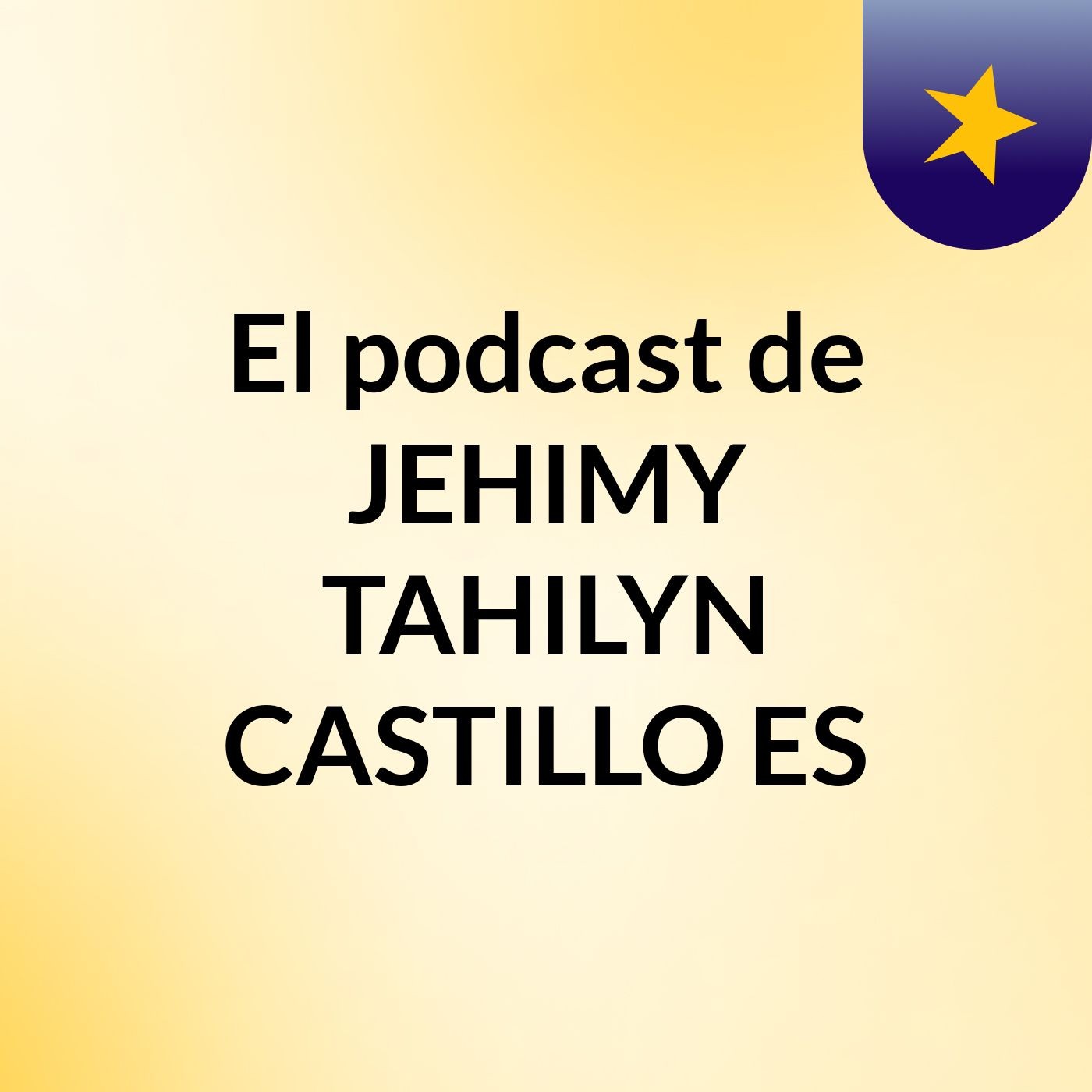 El podcast de JEHIMY TAHILYN CASTILLO ES