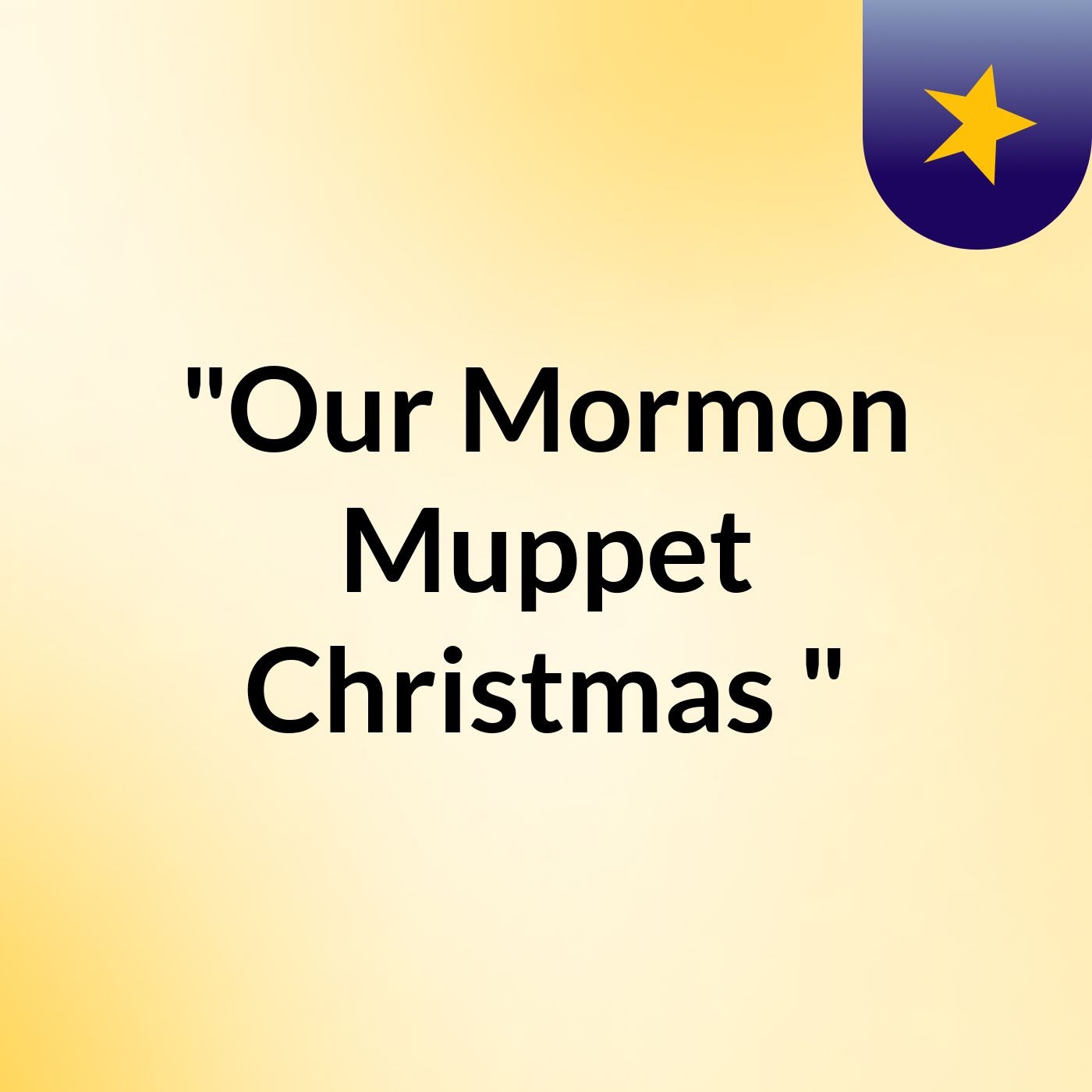 "Our Mormon Muppet Christmas "