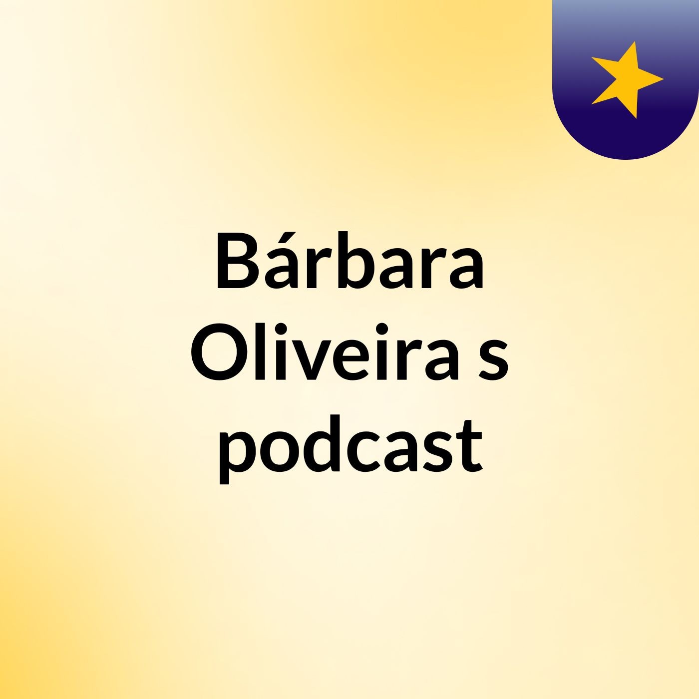 Bárbara Oliveira's podcast
