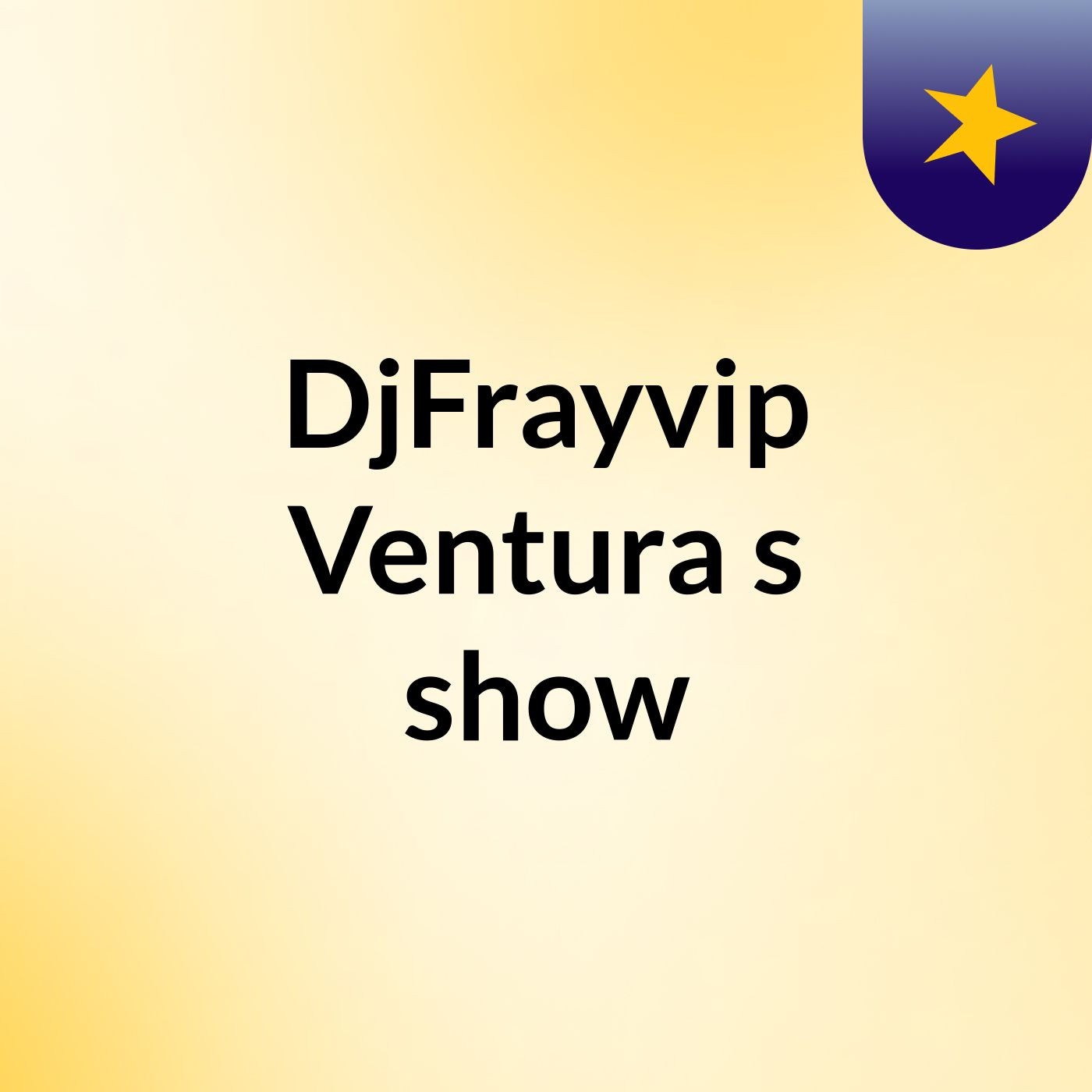 DjFrayvip Ventura's show