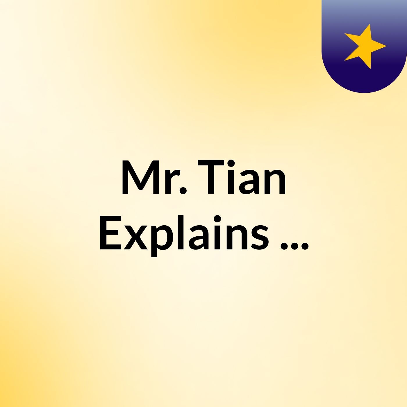 Mr. Tian Explains ...