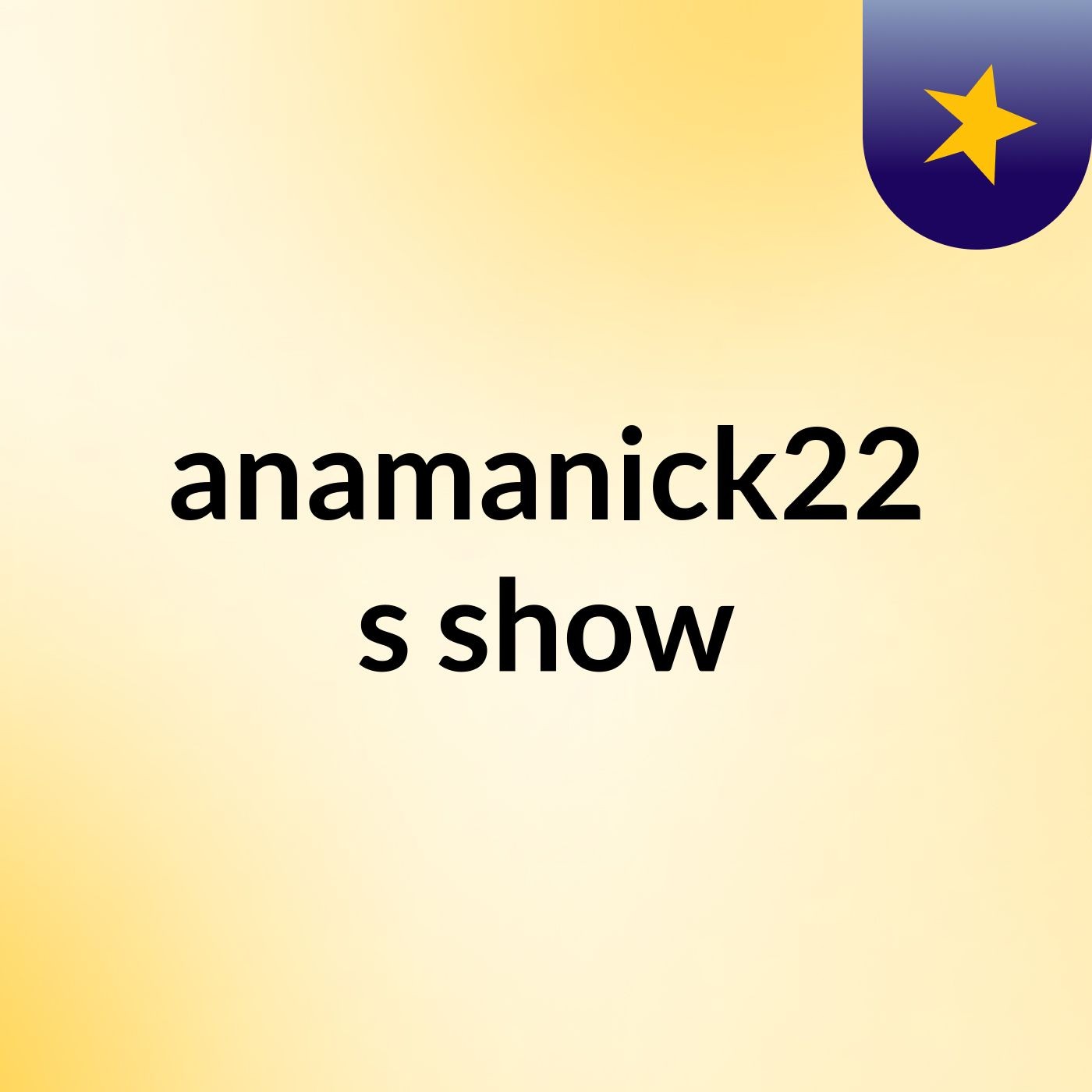 anamanick22's show cover art