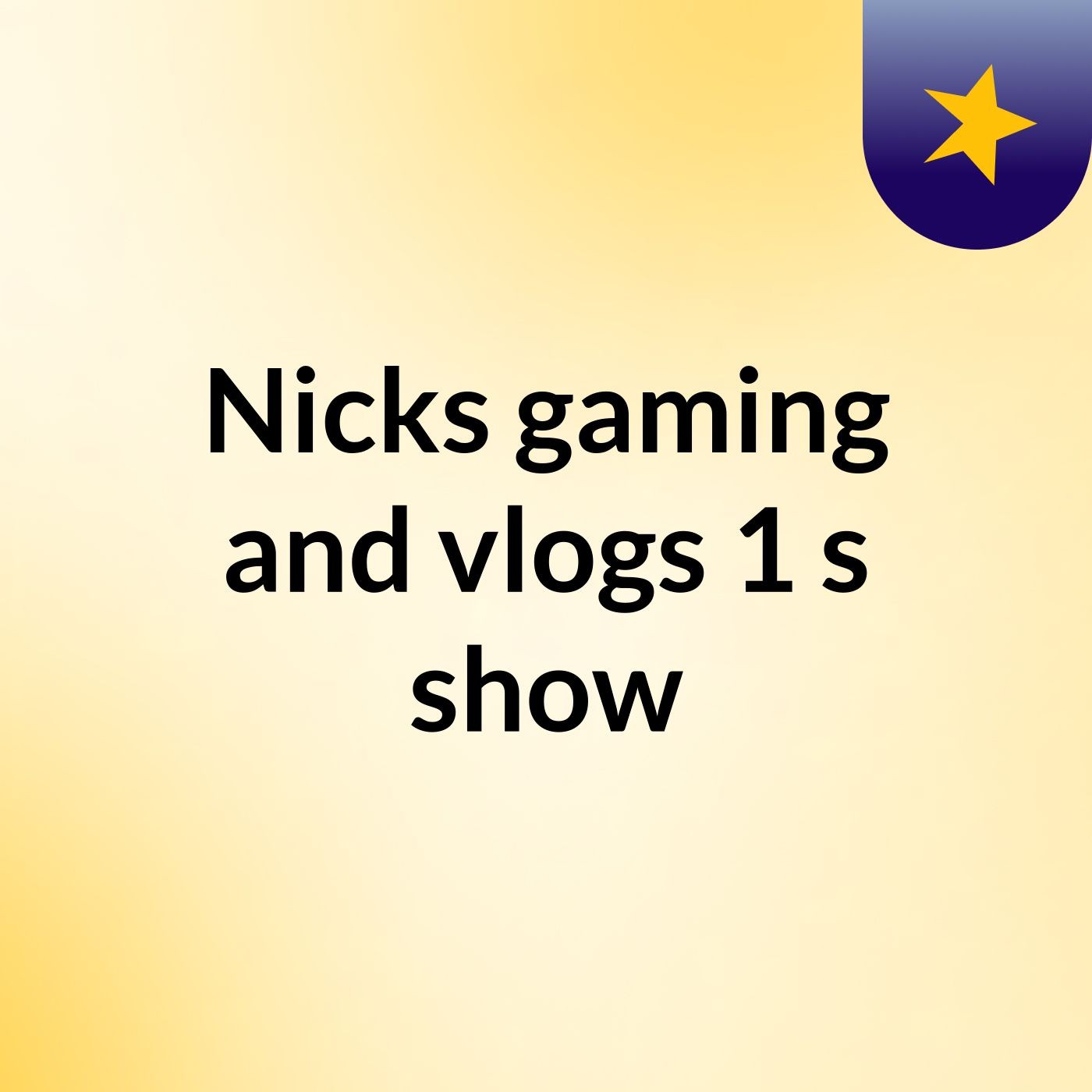 Nicks gaming and vlogs 1's show