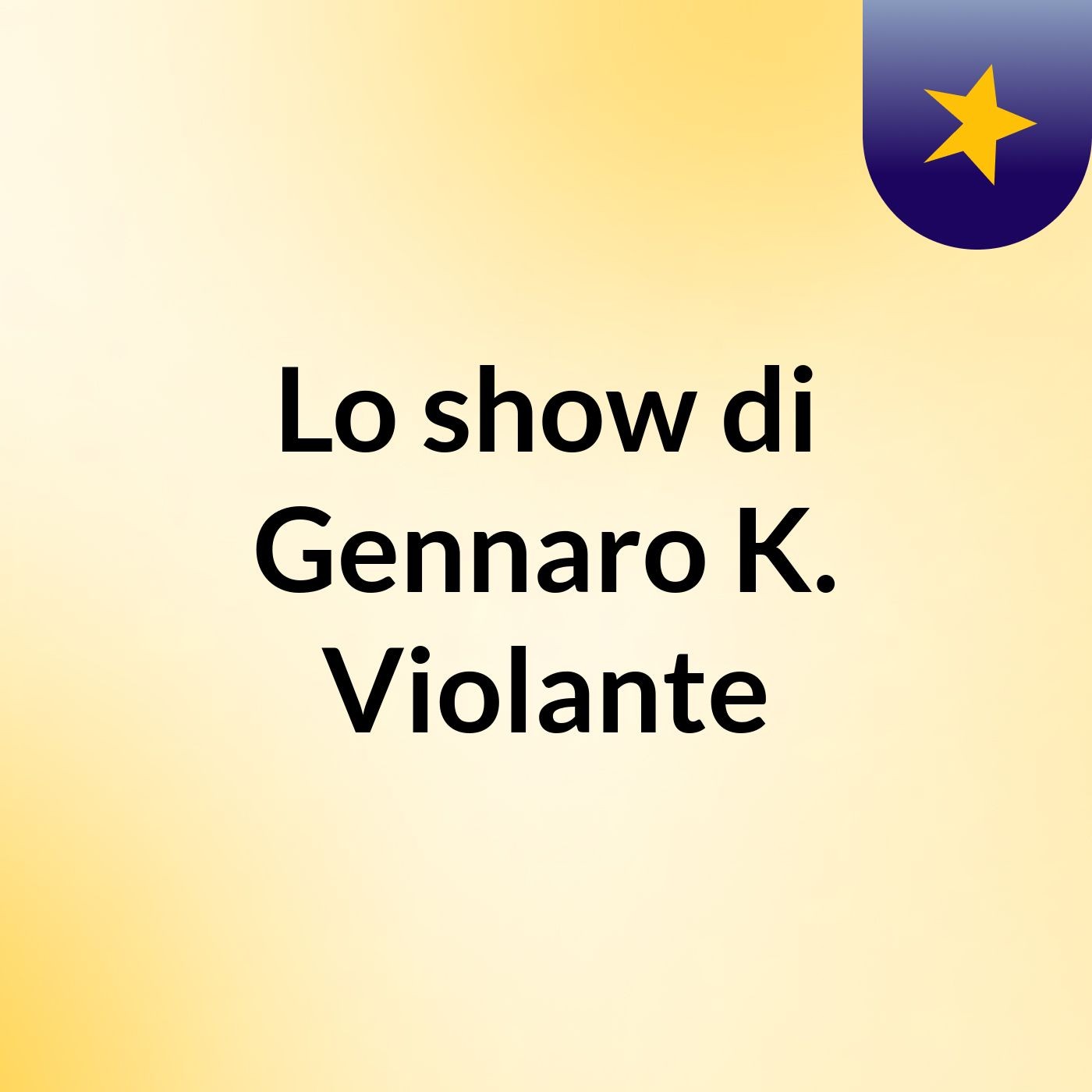 Lo show di Gennaro K. Violante