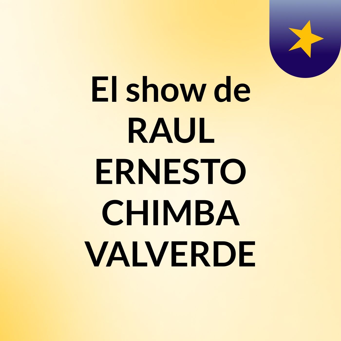 El show de RAUL ERNESTO CHIMBA VALVERDE
