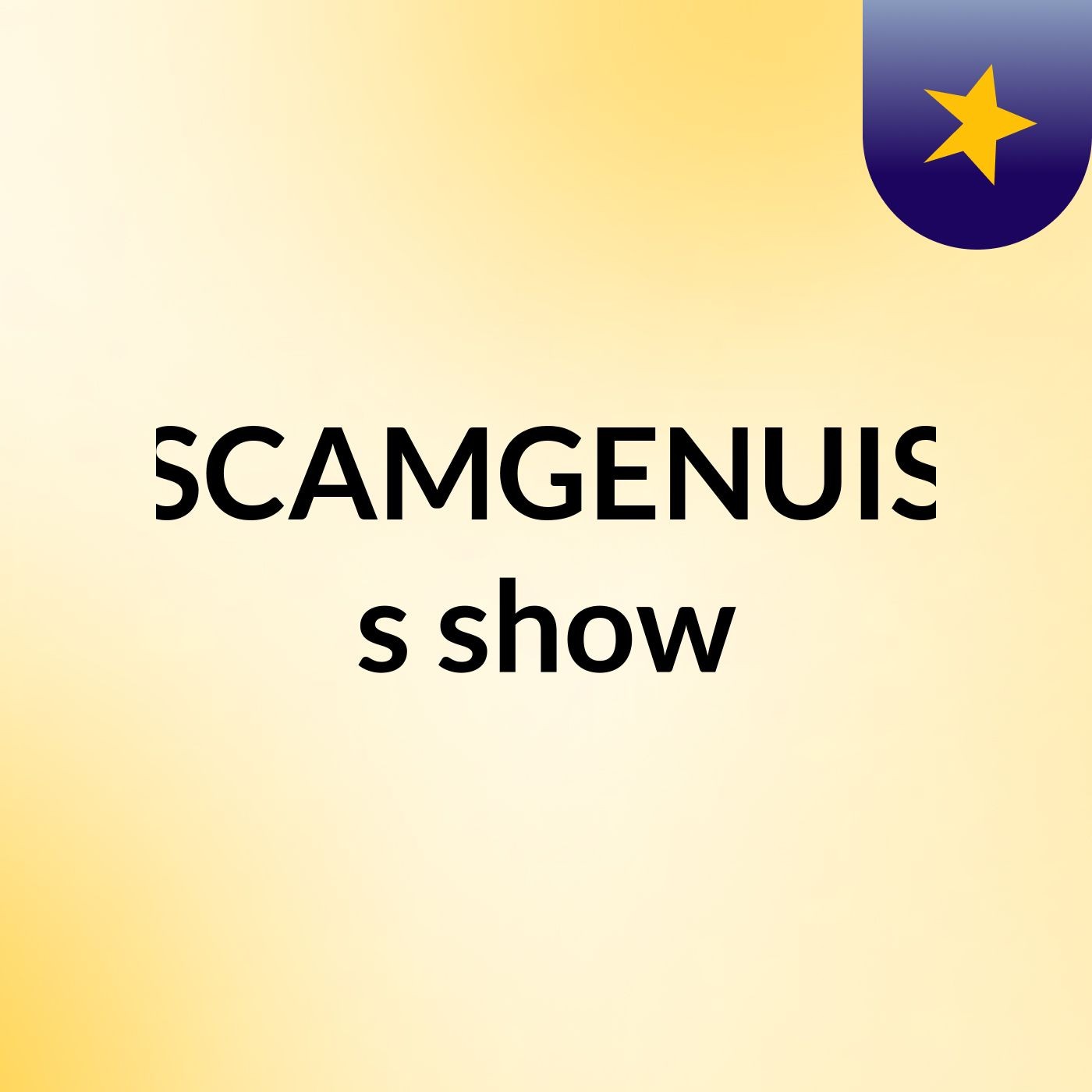 SCAMGENUIS's show