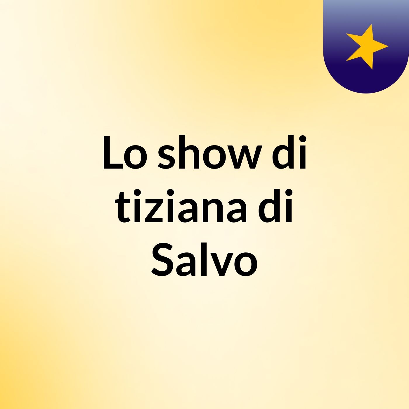 Lo show di tiziana di Salvo