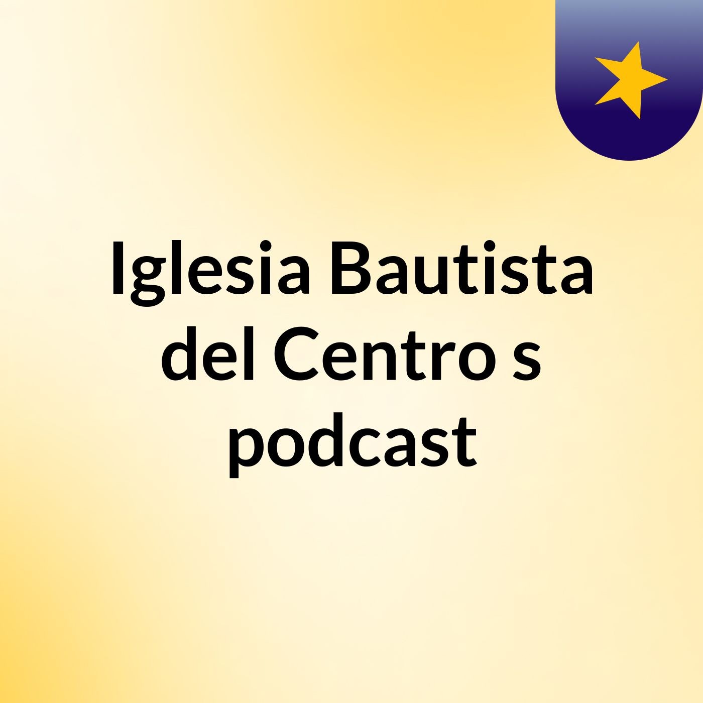 Iglesia Bautista del Centro's podcast