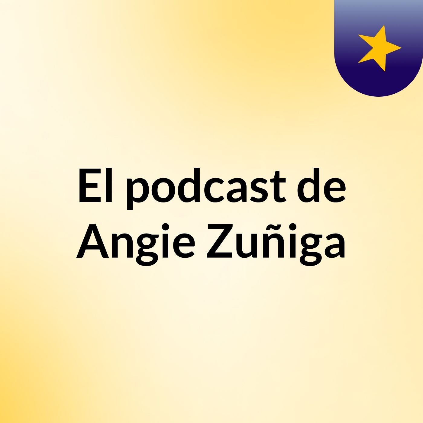 El podcast de Angie Zuñiga
