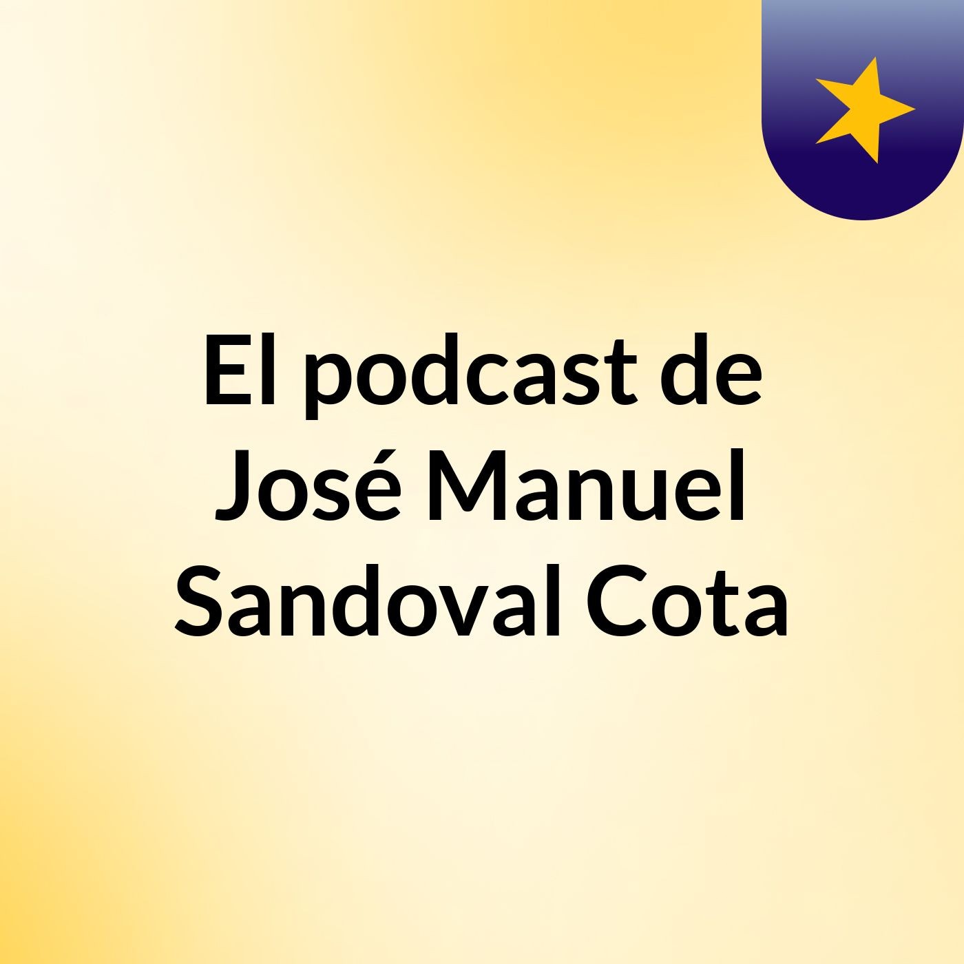 El podcast de José Manuel Sandoval Cota podcast artwork