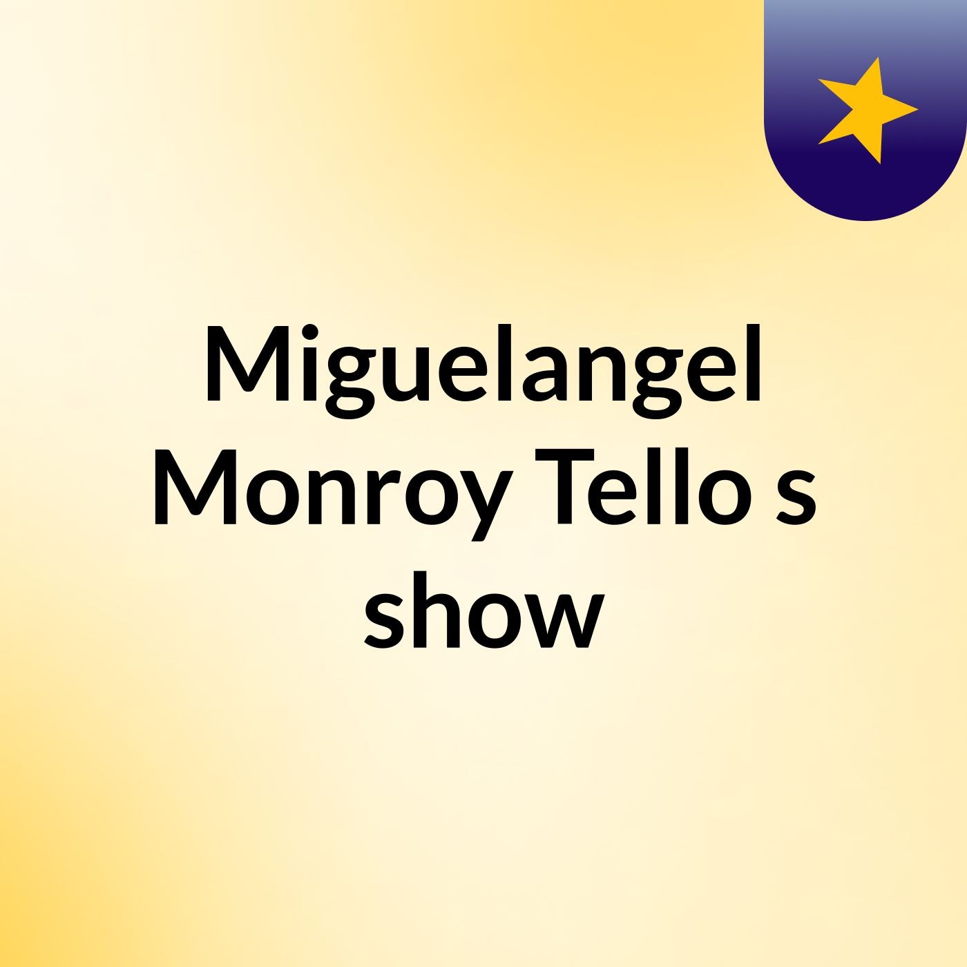 Miguelangel Monroy Tello's show