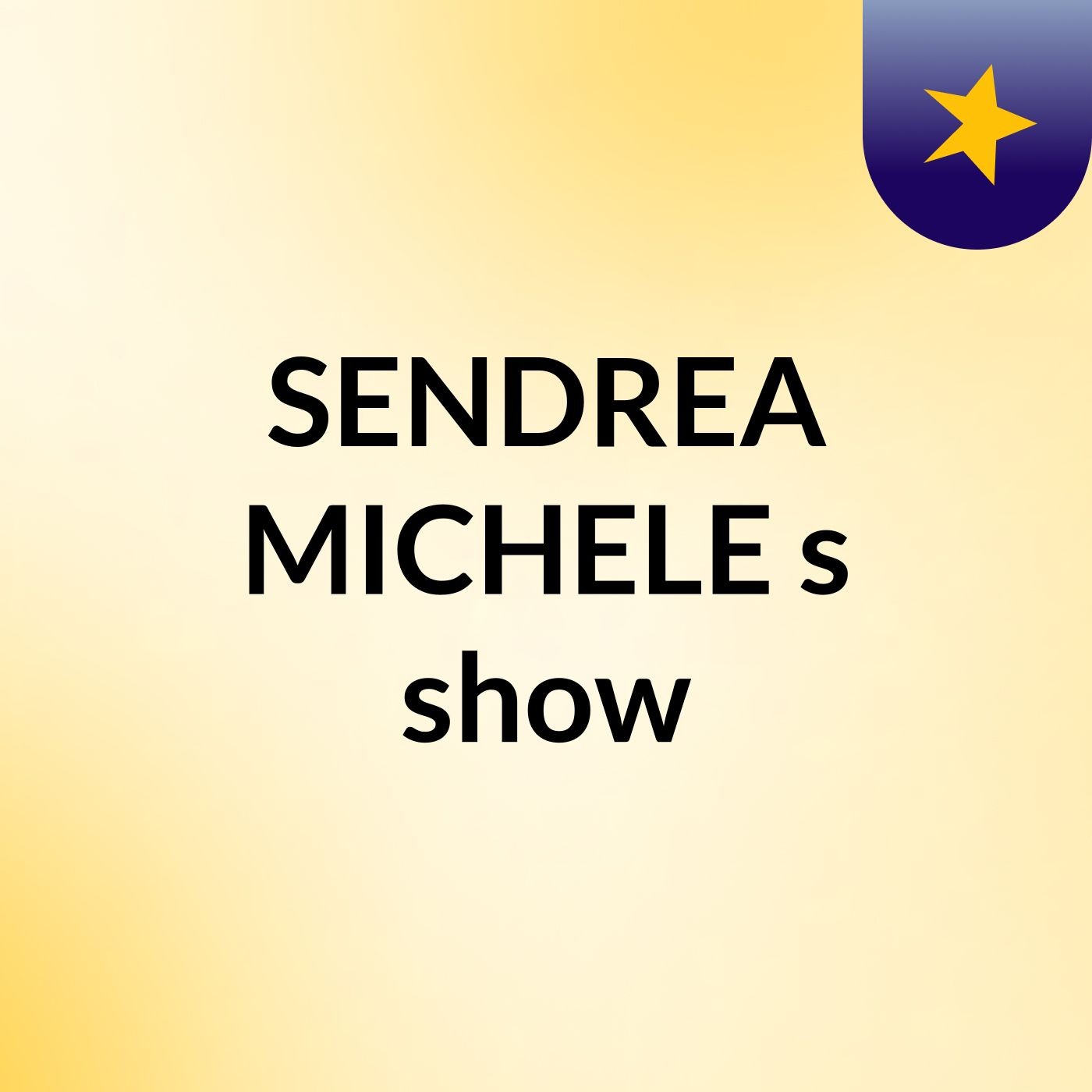 SENDREA MICHELE's show