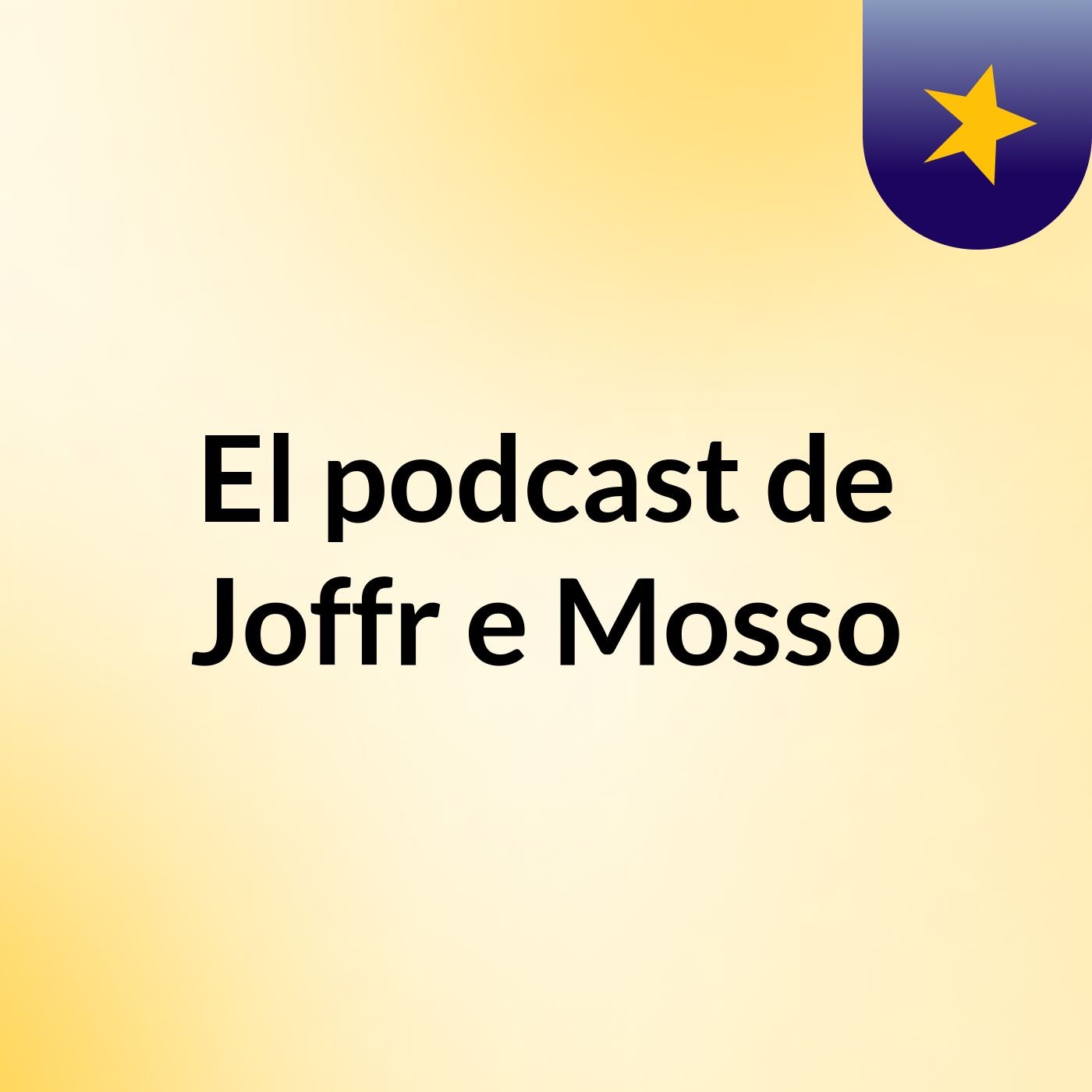 El podcast de Joffr e Mosso