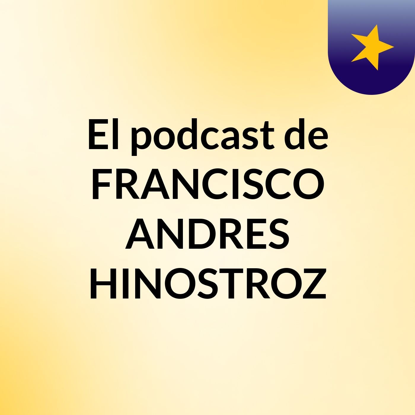 El podcast de FRANCISCO ANDRES HINOSTROZ podcast artwork